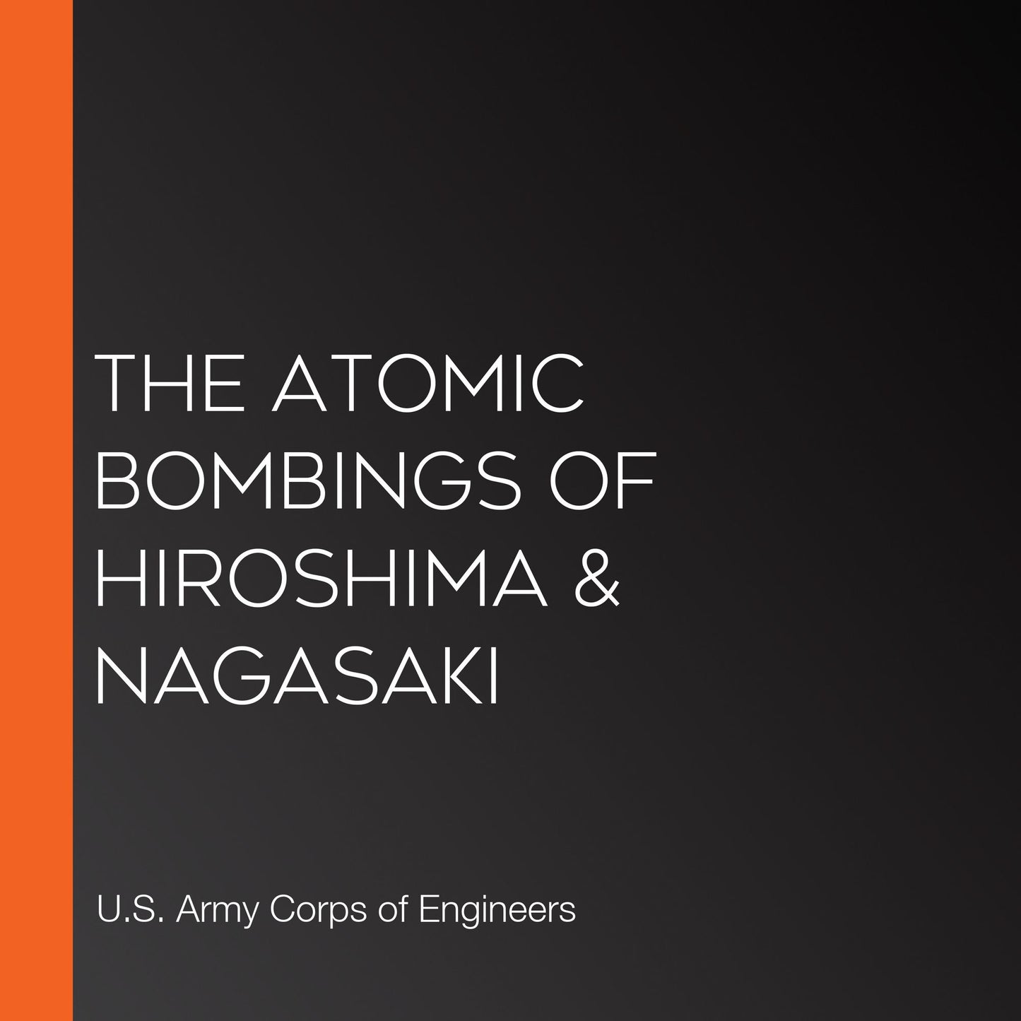 The Atomic Bombings of Hiroshima & Nagasaki