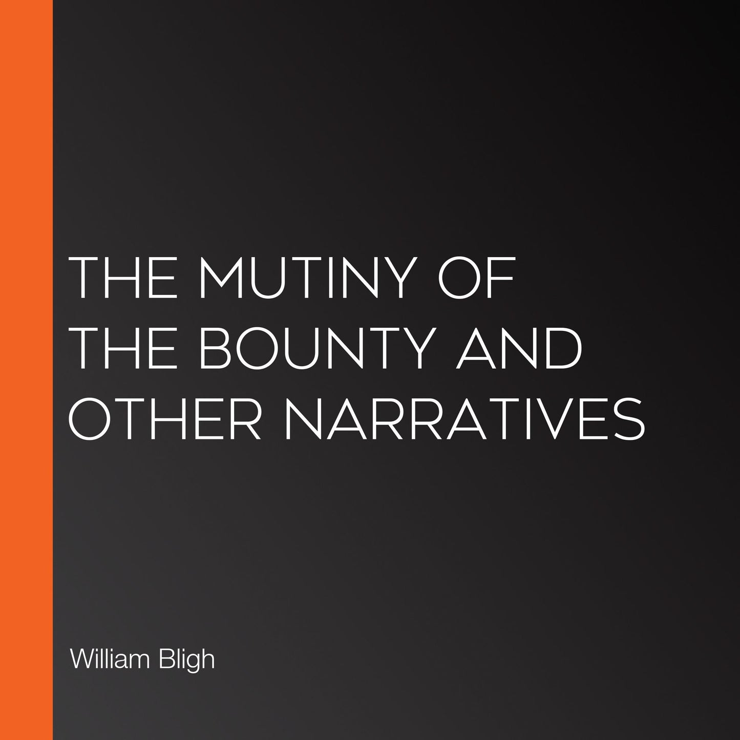 The Mutiny of the Bounty and Other Narratives
