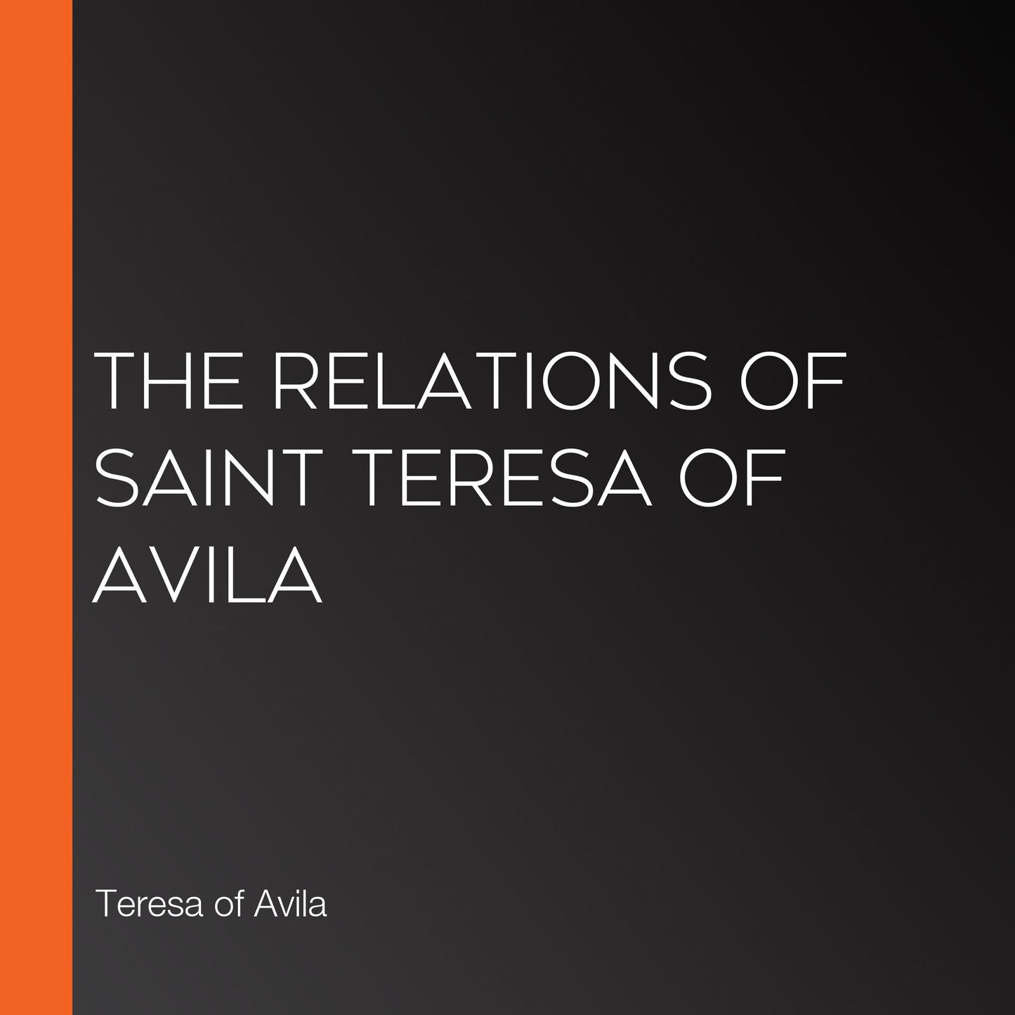 The Relations of Saint Teresa of Avila