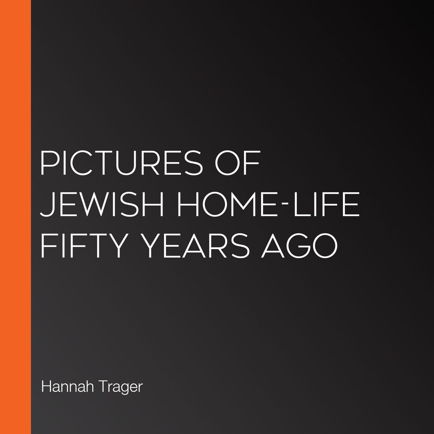 Pictures of Jewish Home-Life Fifty Years Ago