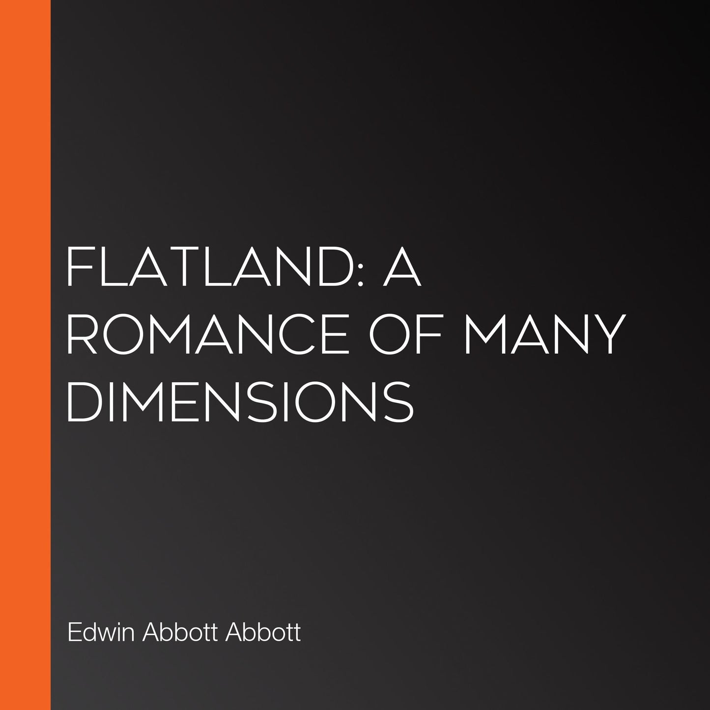 Flatland: A Romance of Many Dimensions