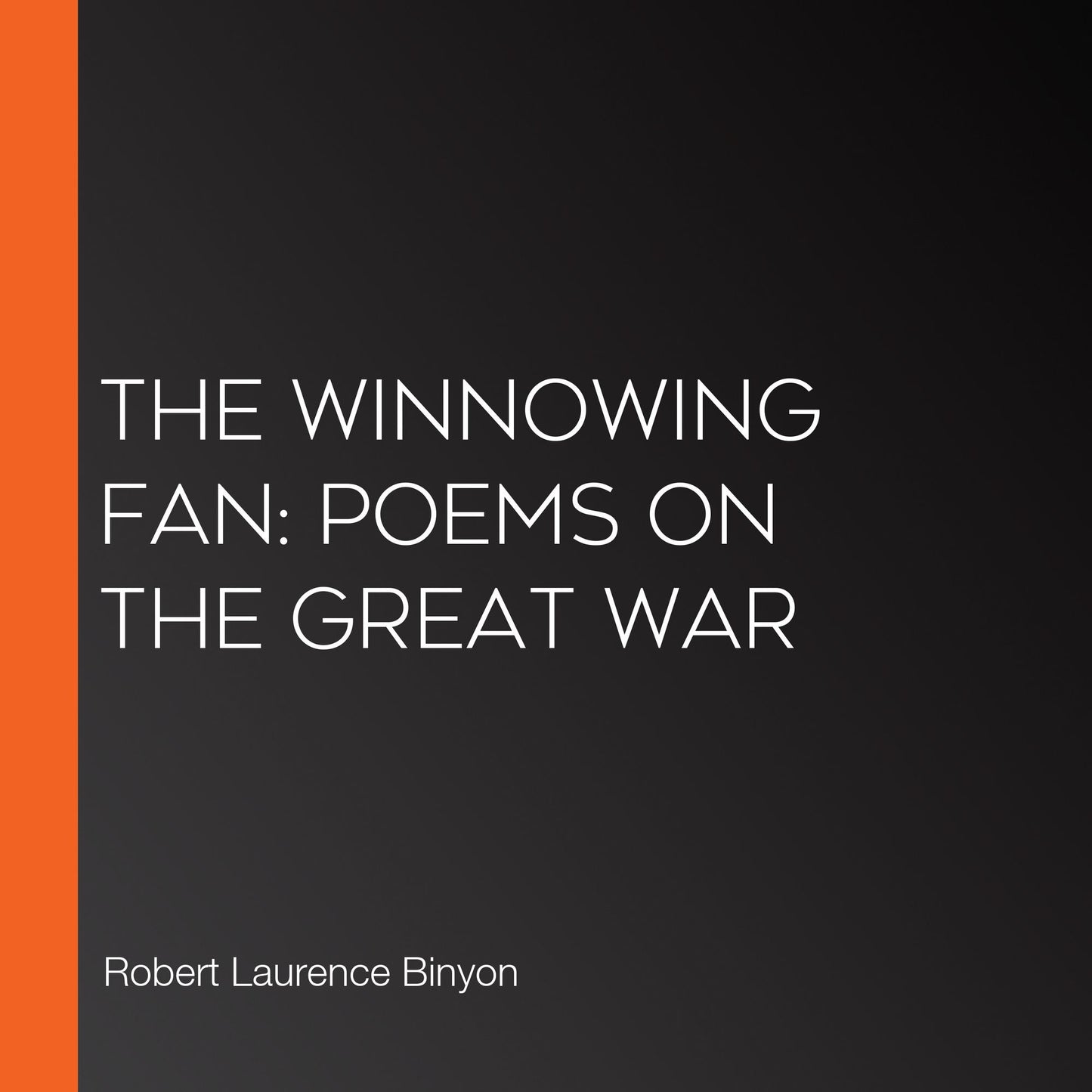 The Winnowing Fan: Poems On The Great War
