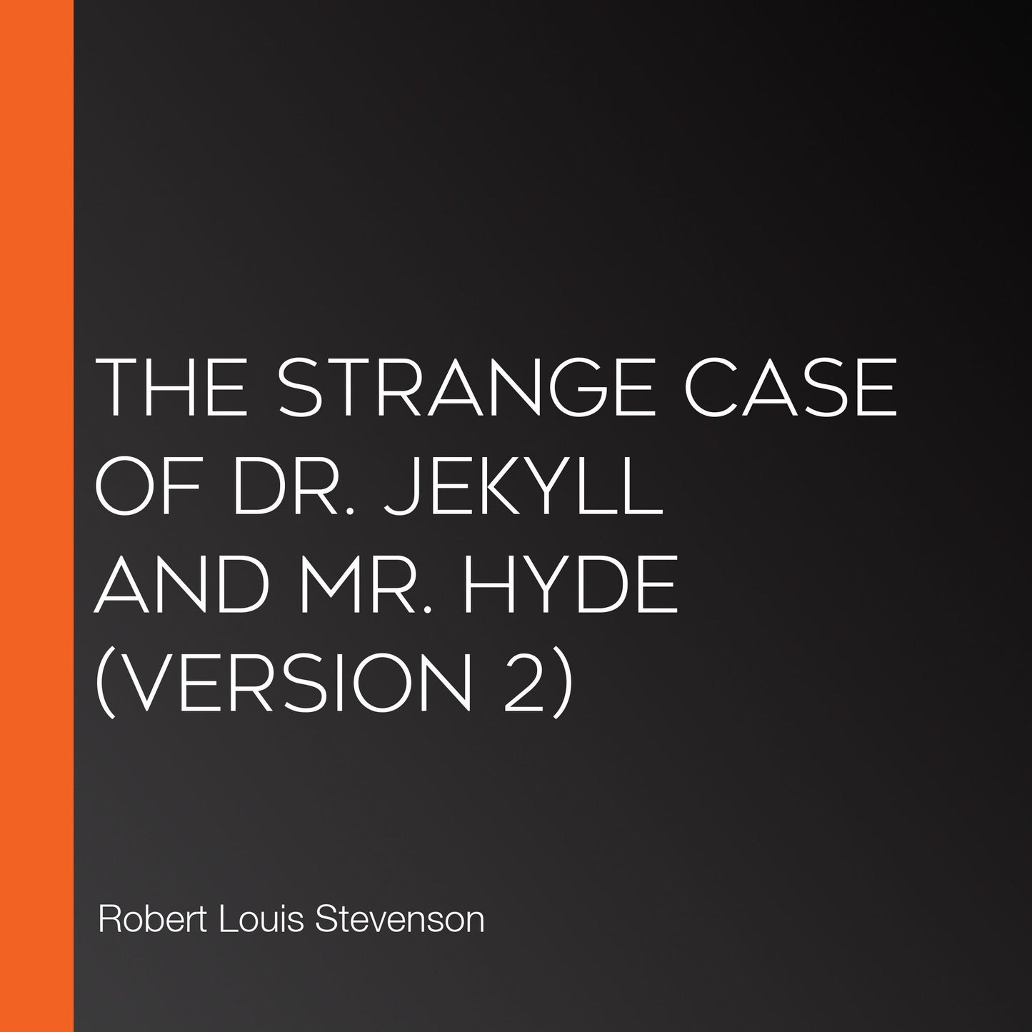 Strange Case of Dr. Jekyll and Mr. Hyde, The (Version 2)