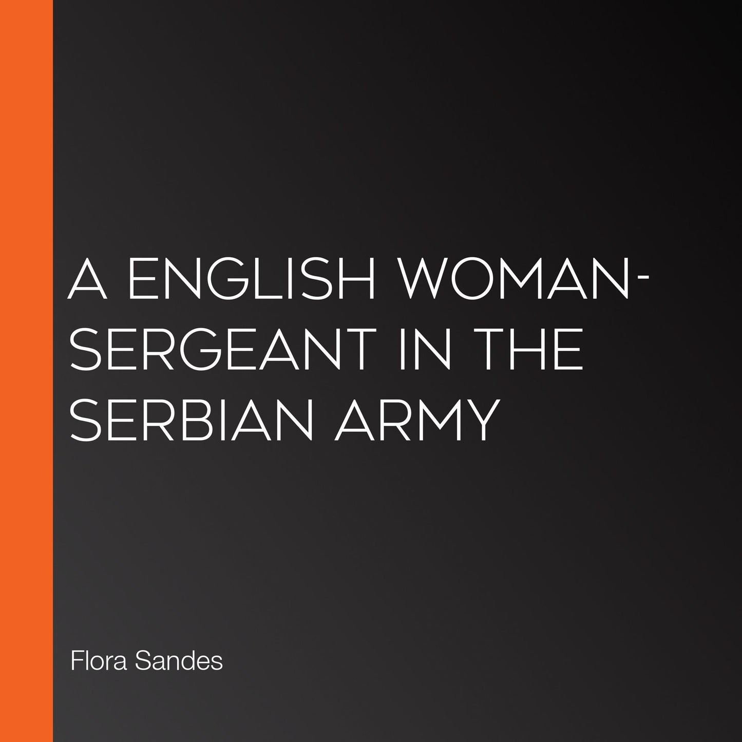 A English Woman-Sergeant in the Serbian Army