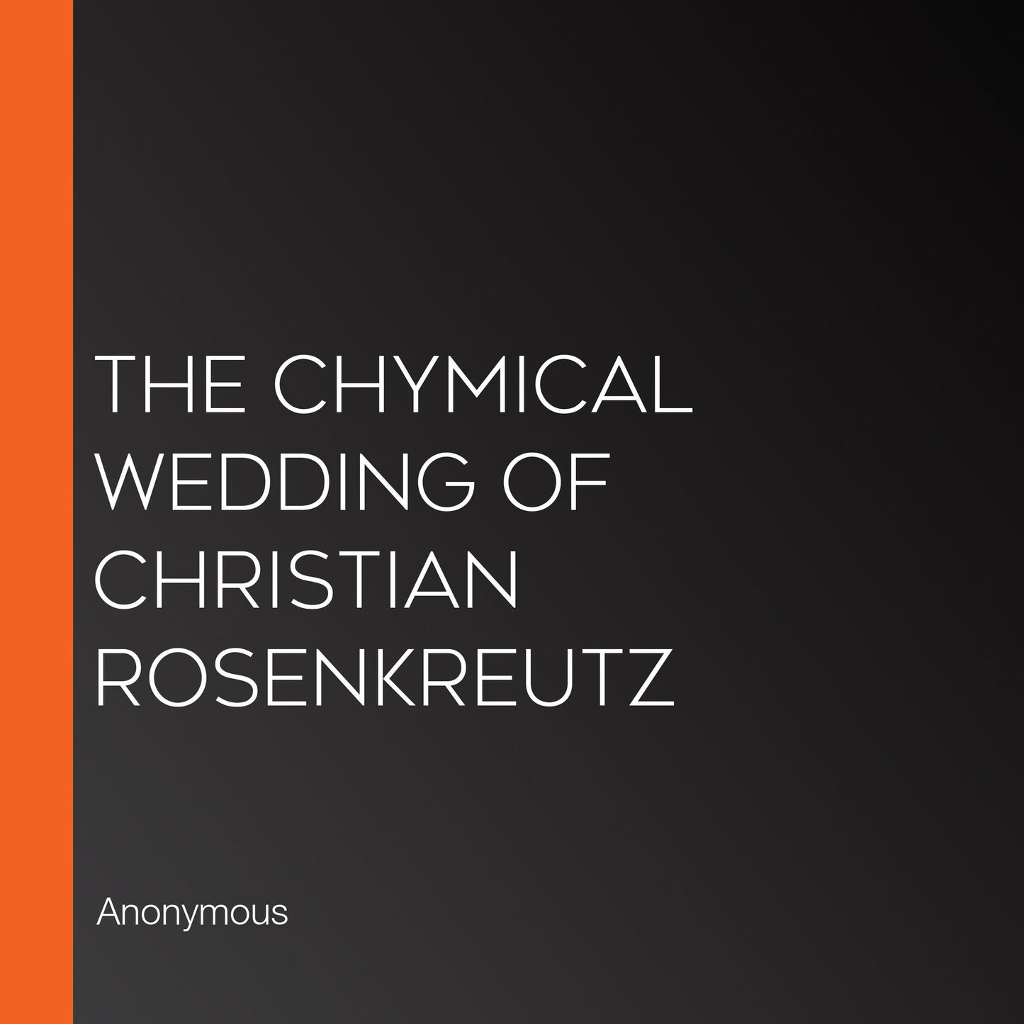 The Chymical Wedding of Christian Rosenkreutz