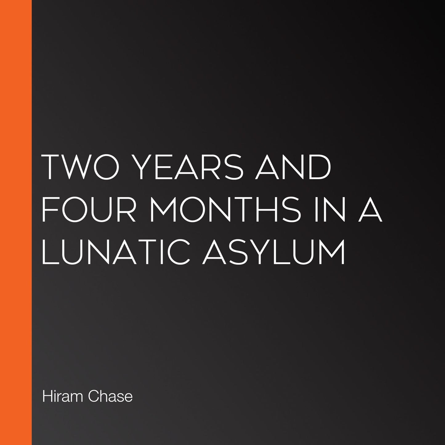 Two Years and Four Months in a Lunatic Asylum
