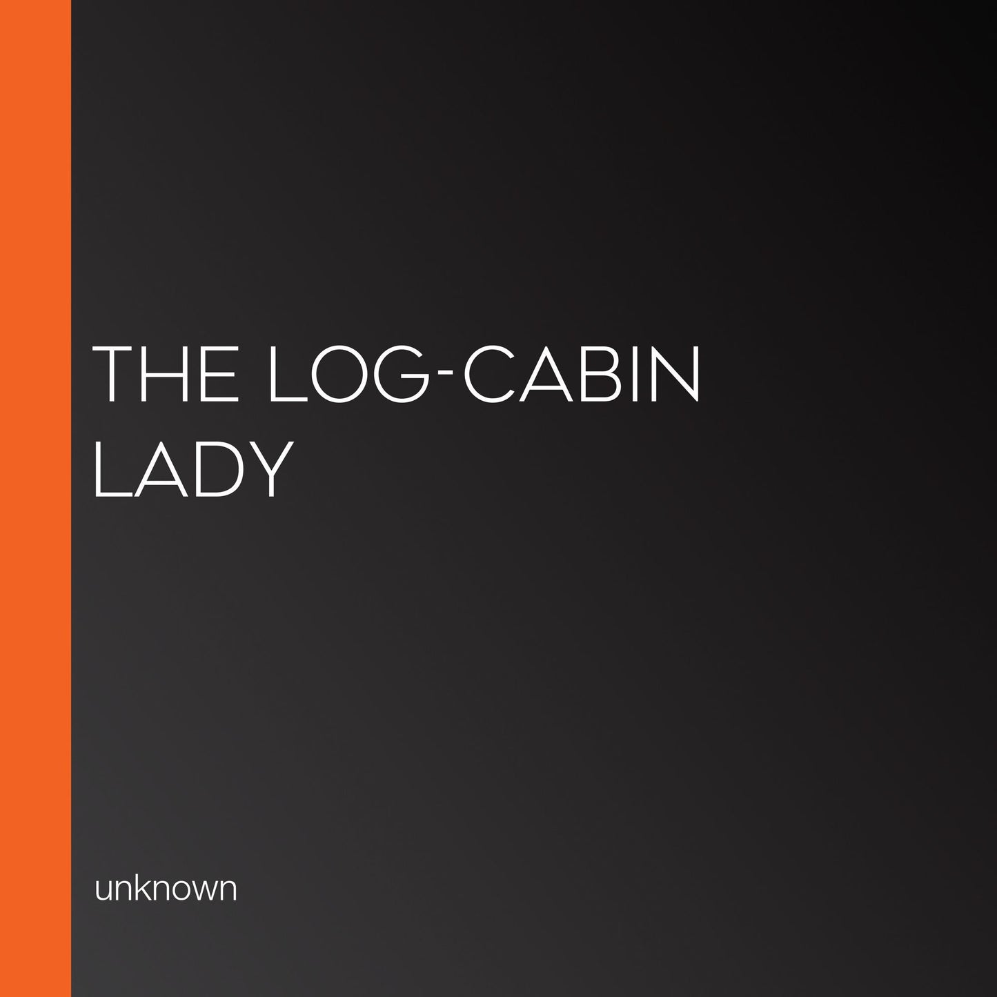 The Log-Cabin Lady