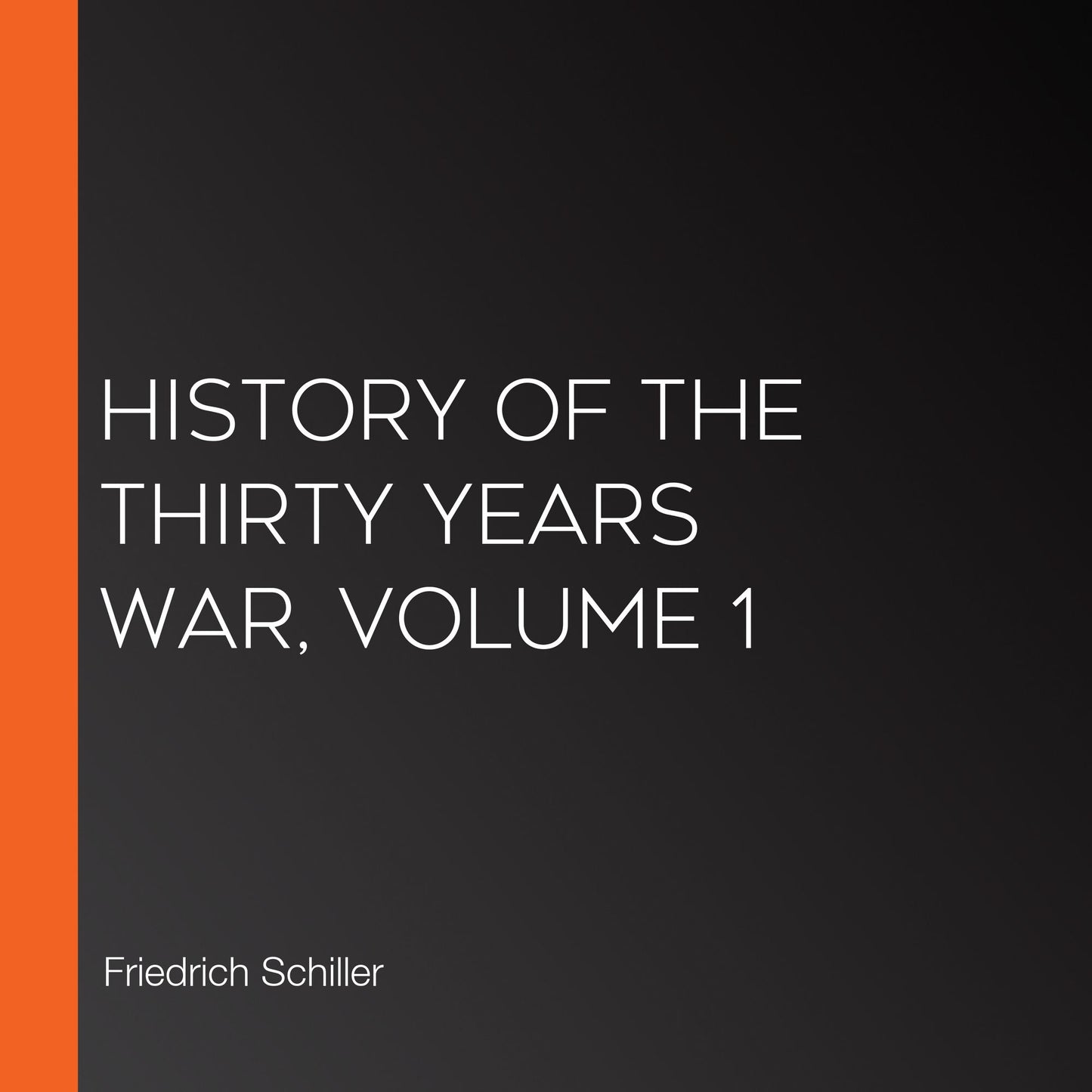 History of the Thirty Years War, Volume 1