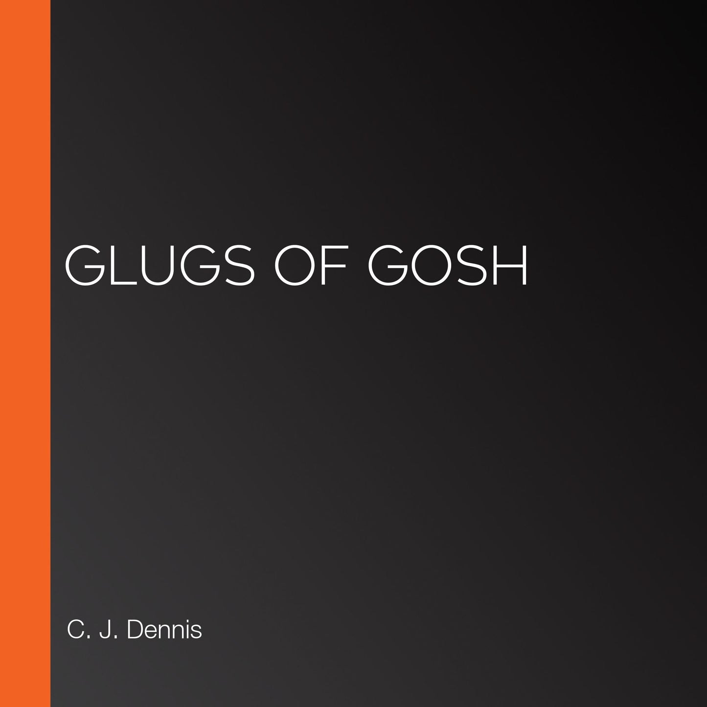 Glugs of Gosh