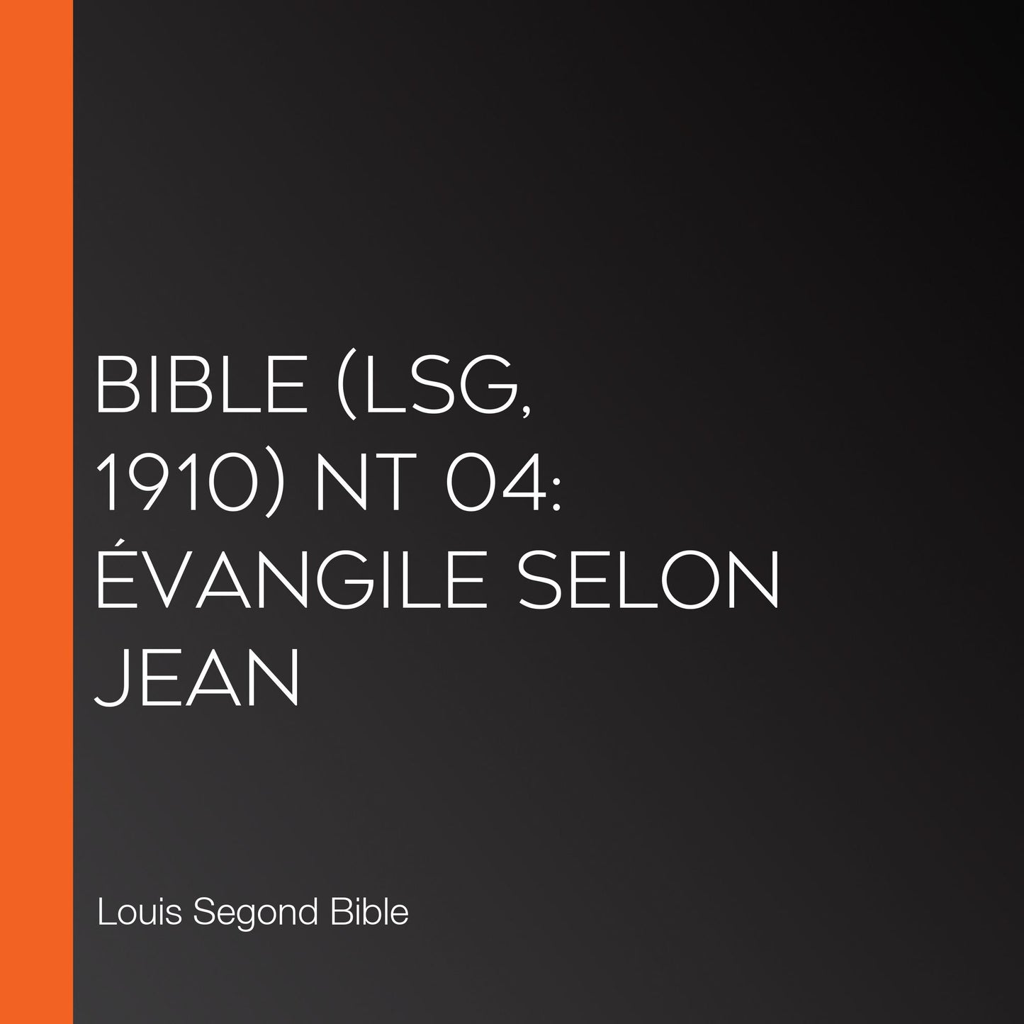 Bible (LSG, 1910) NT 04: Ã¿vangile selon Jean
