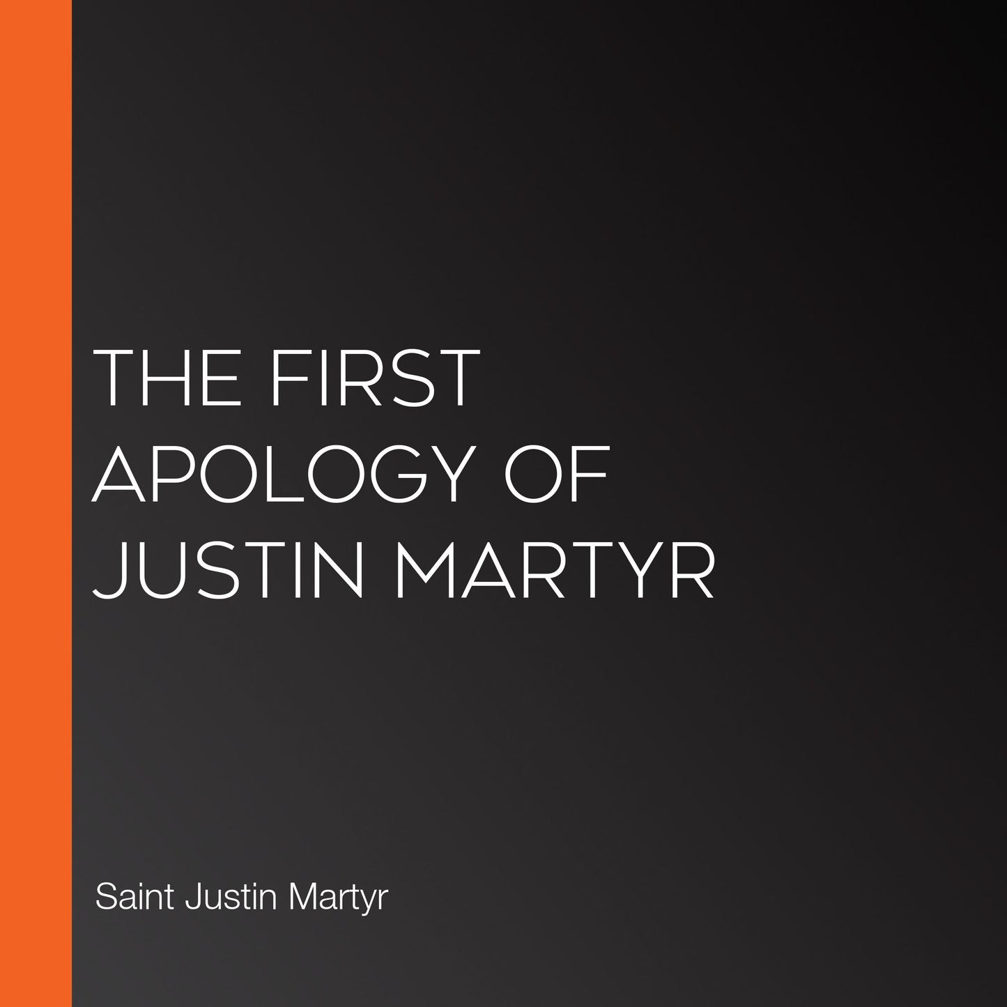 The First Apology of Justin Martyr