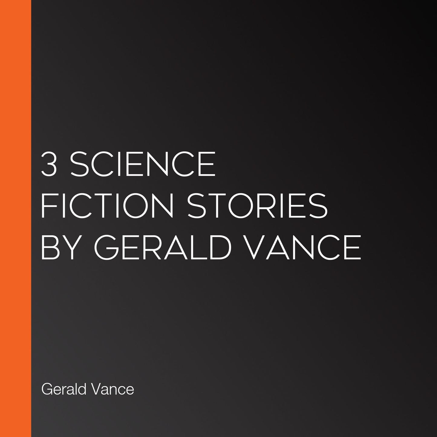3 Science Fiction Stories by Gerald Vance