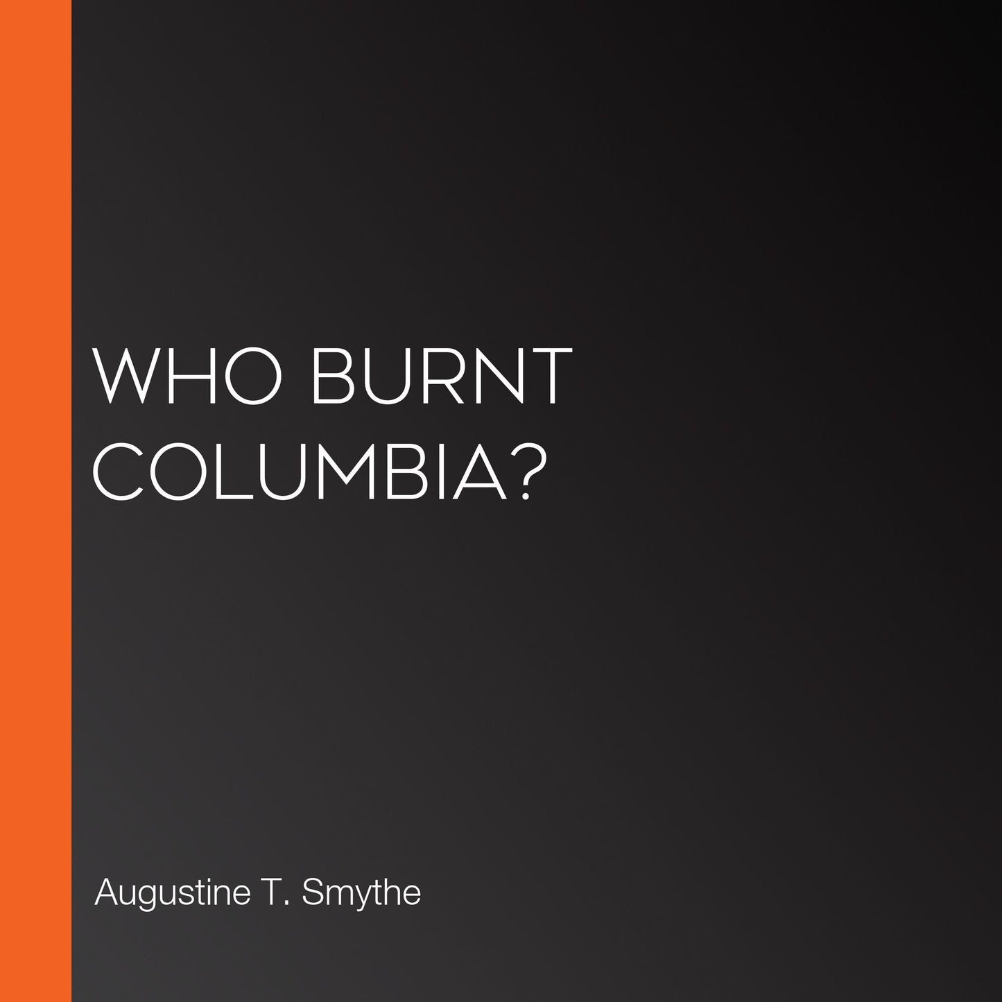 Who Burnt Columbia?