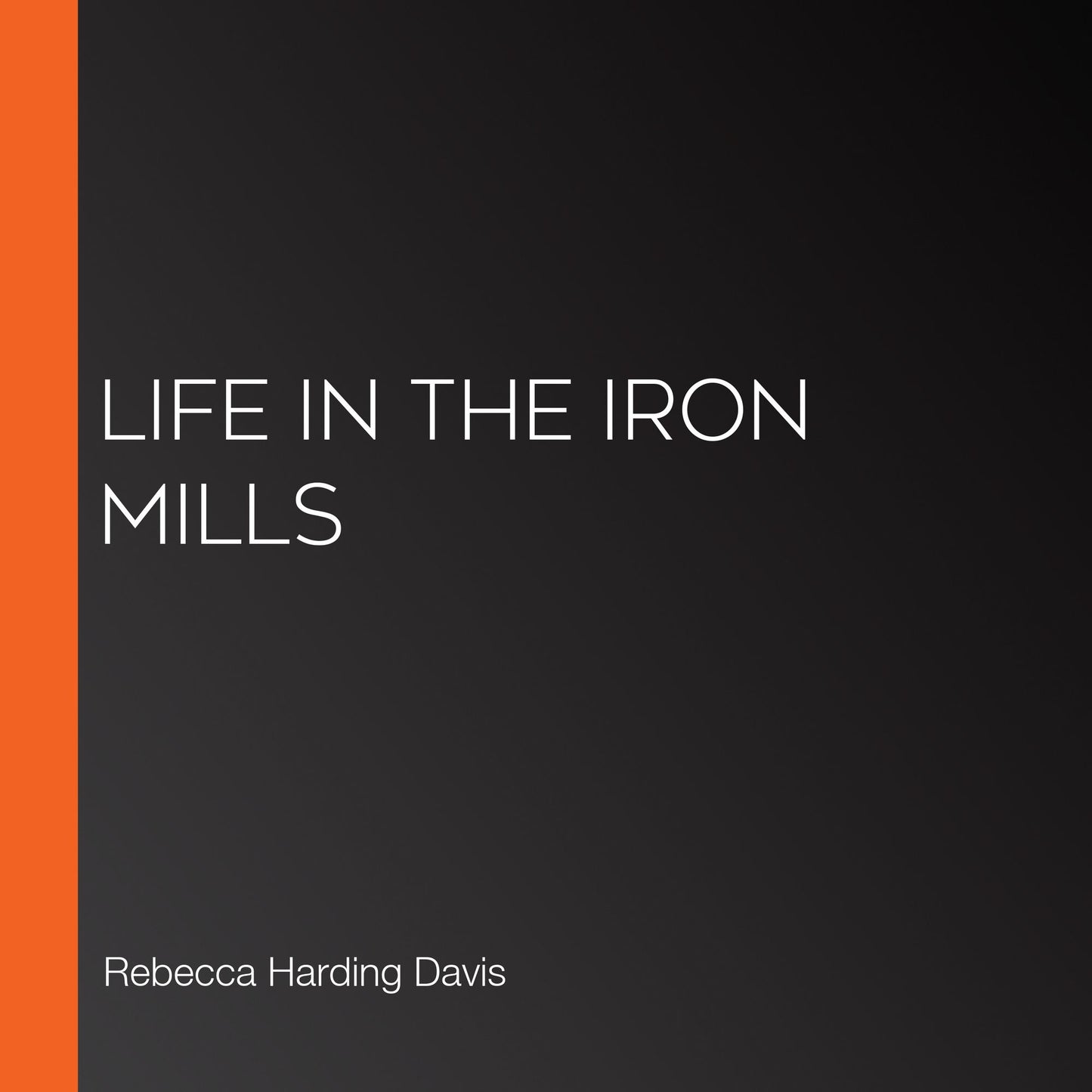 Life in the Iron Mills