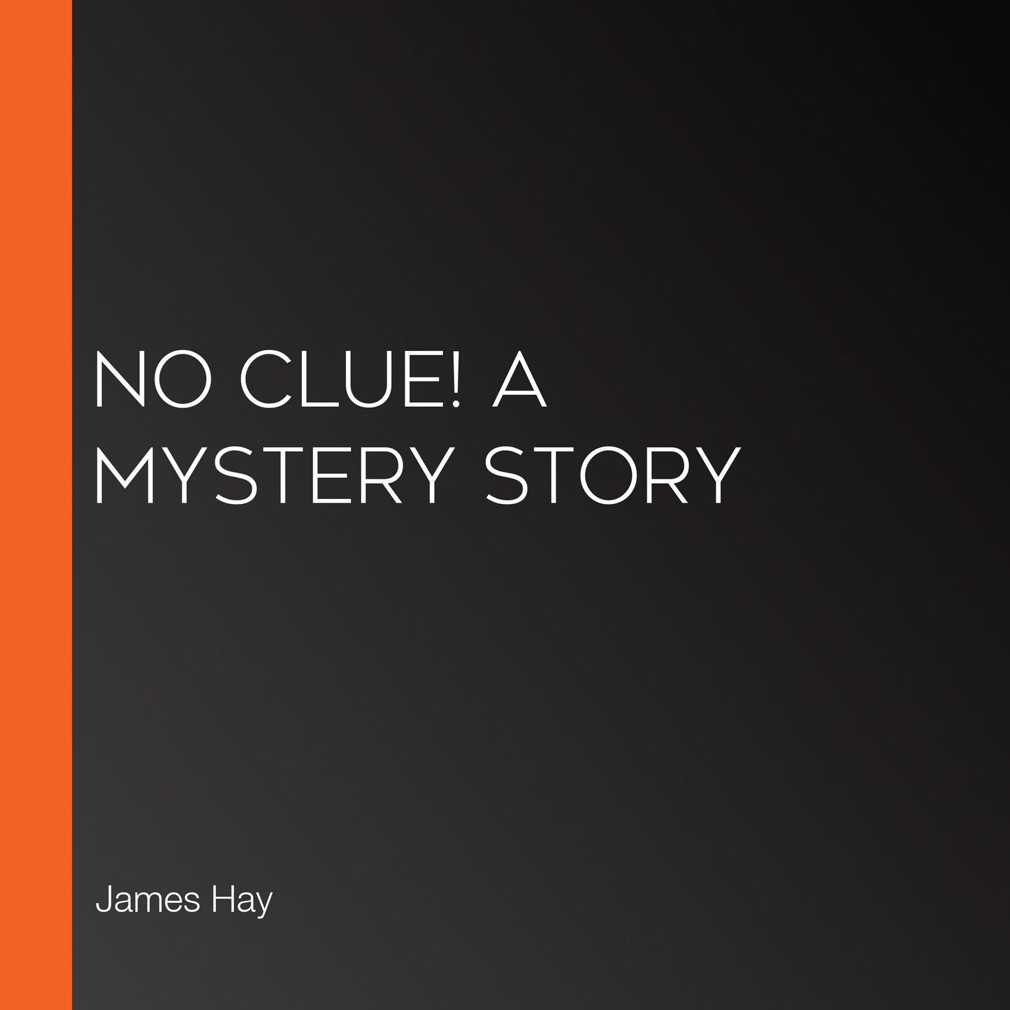No Clue! A Mystery Story