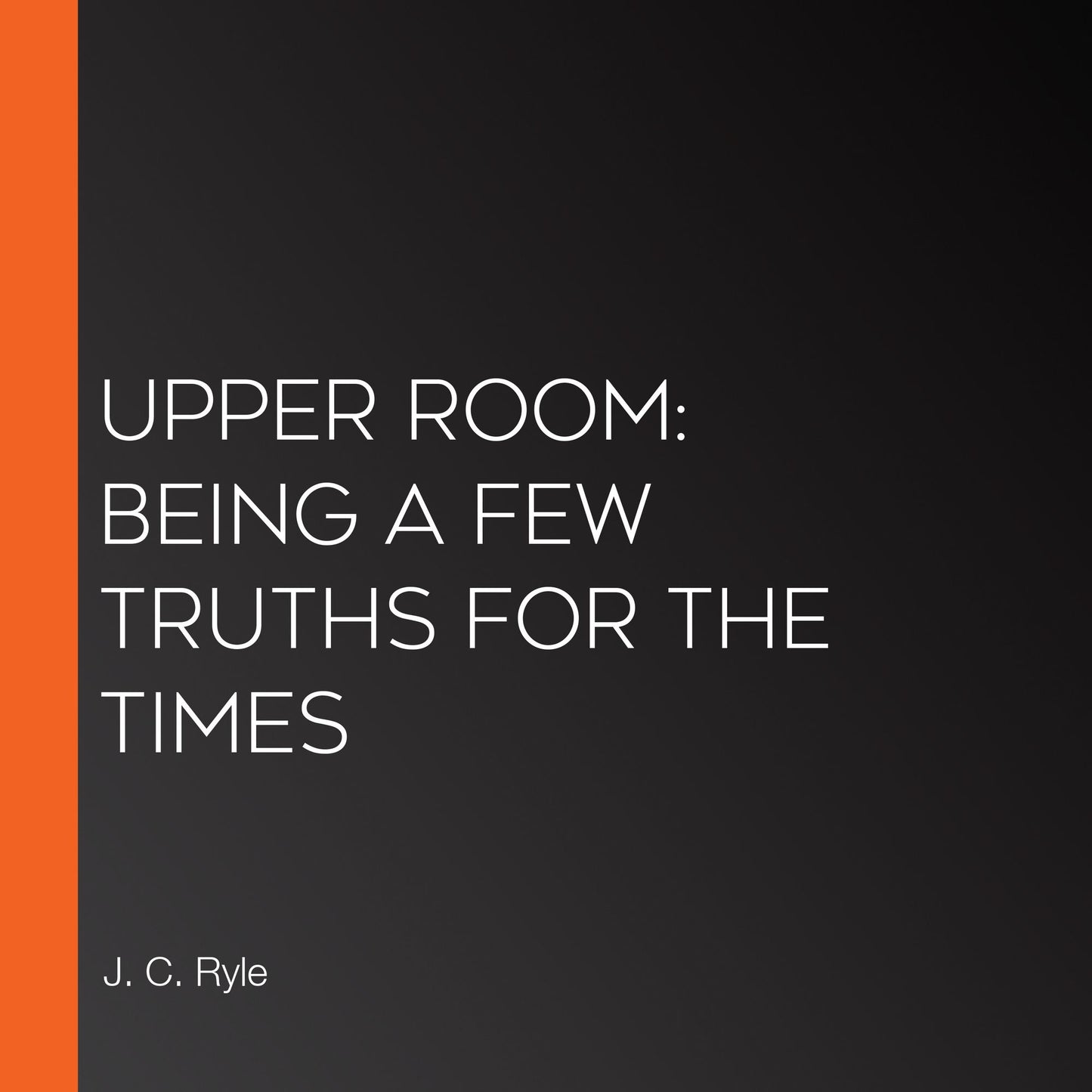Upper Room: Being a Few Truths for the Times