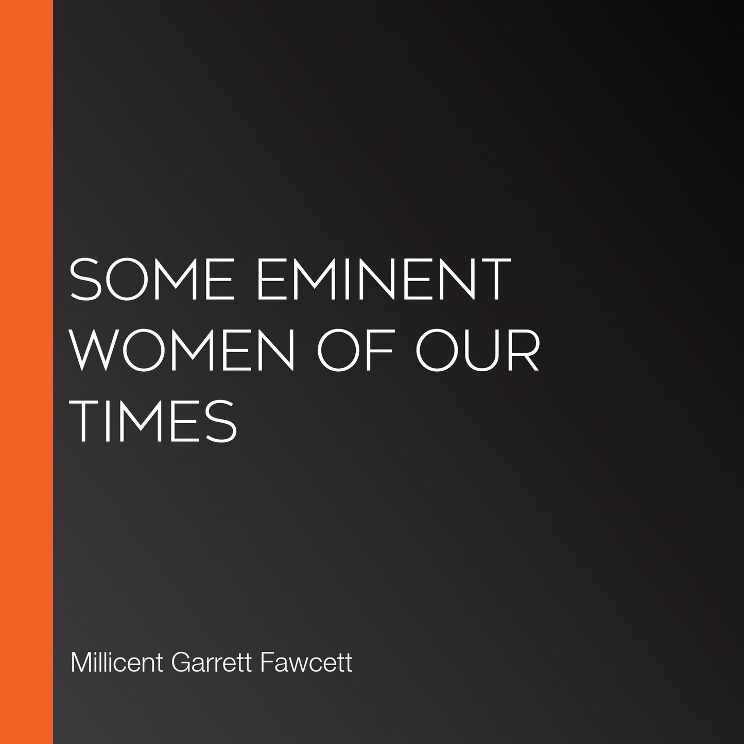Some Eminent Women of our Times