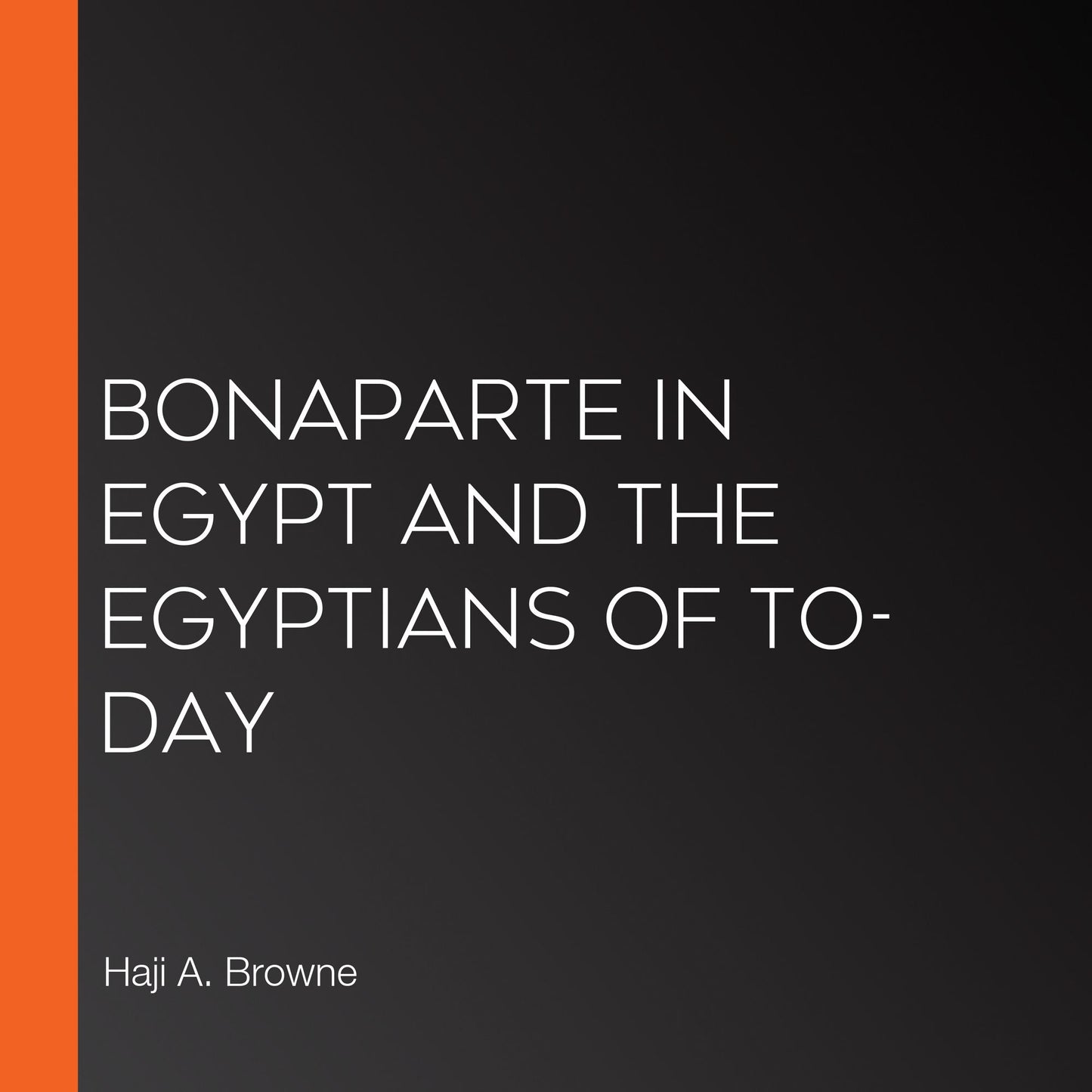 Bonaparte in Egypt and the Egyptians of To-day