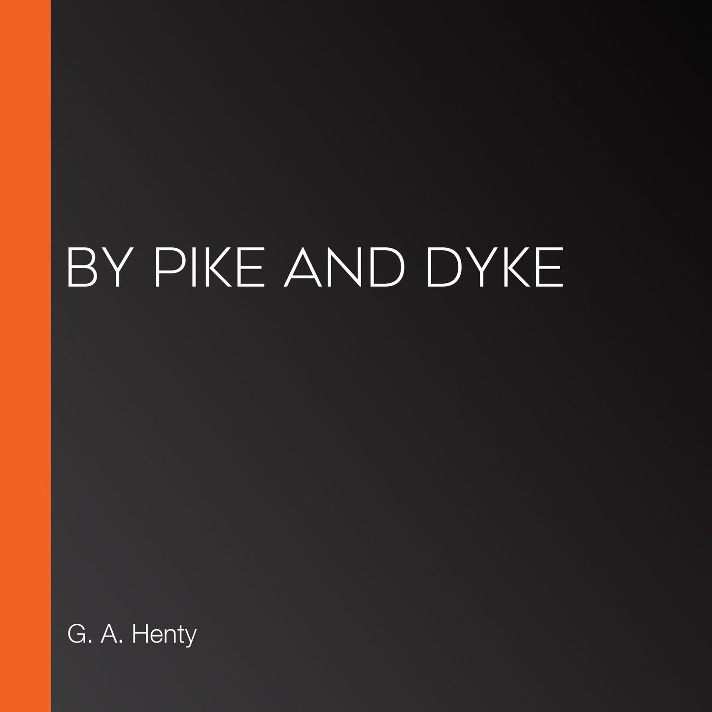 By Pike and Dyke