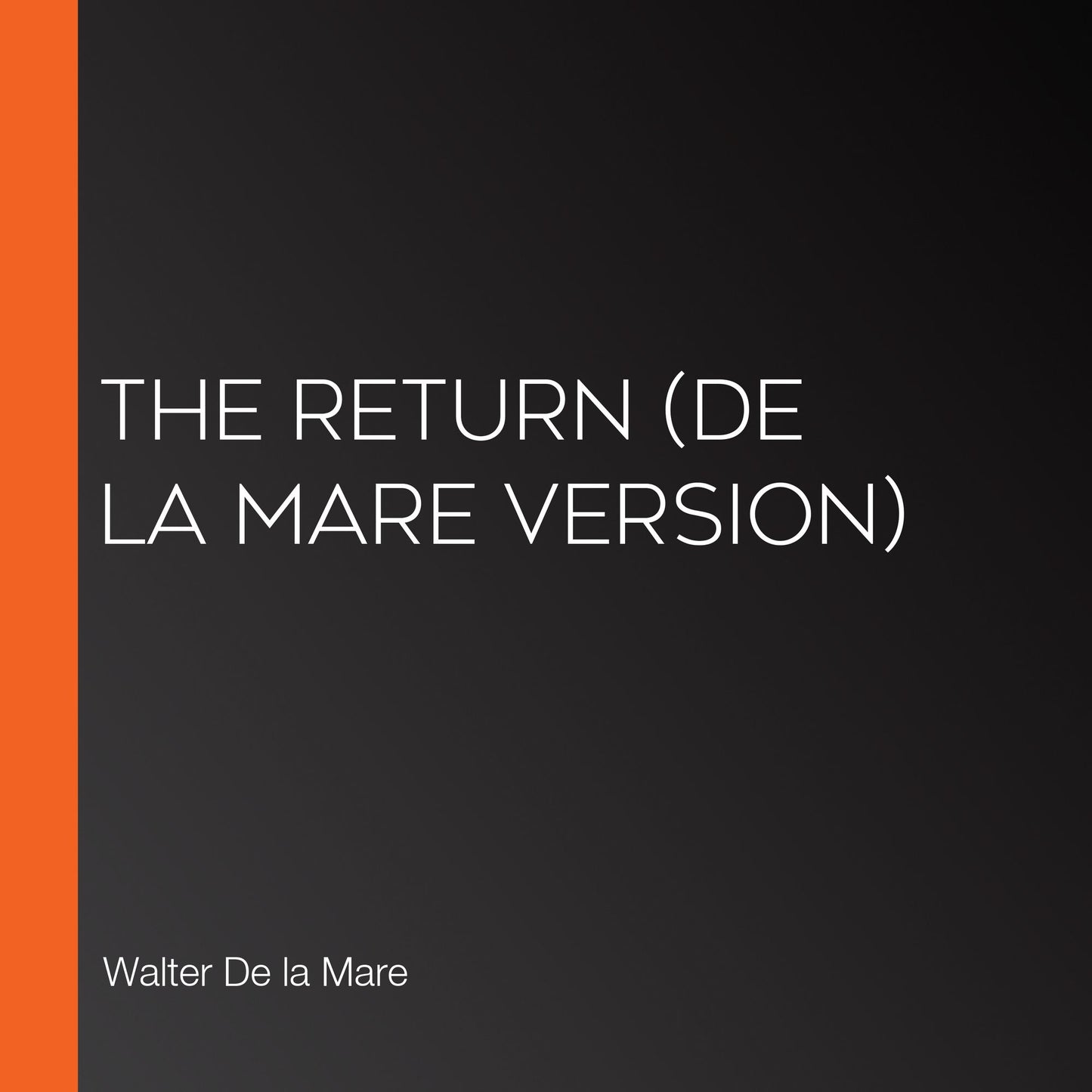Return, The (de la Mare version)