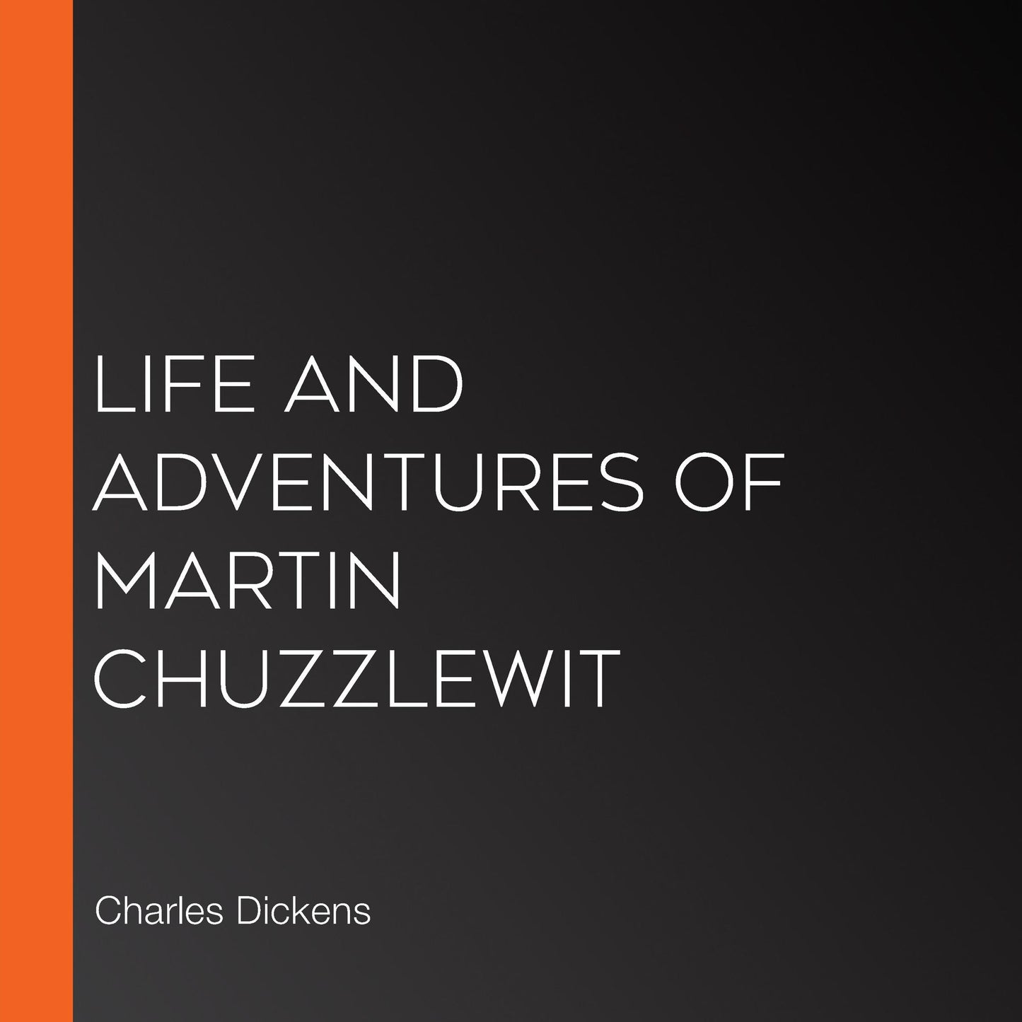 Life and Adventures of Martin Chuzzlewit
