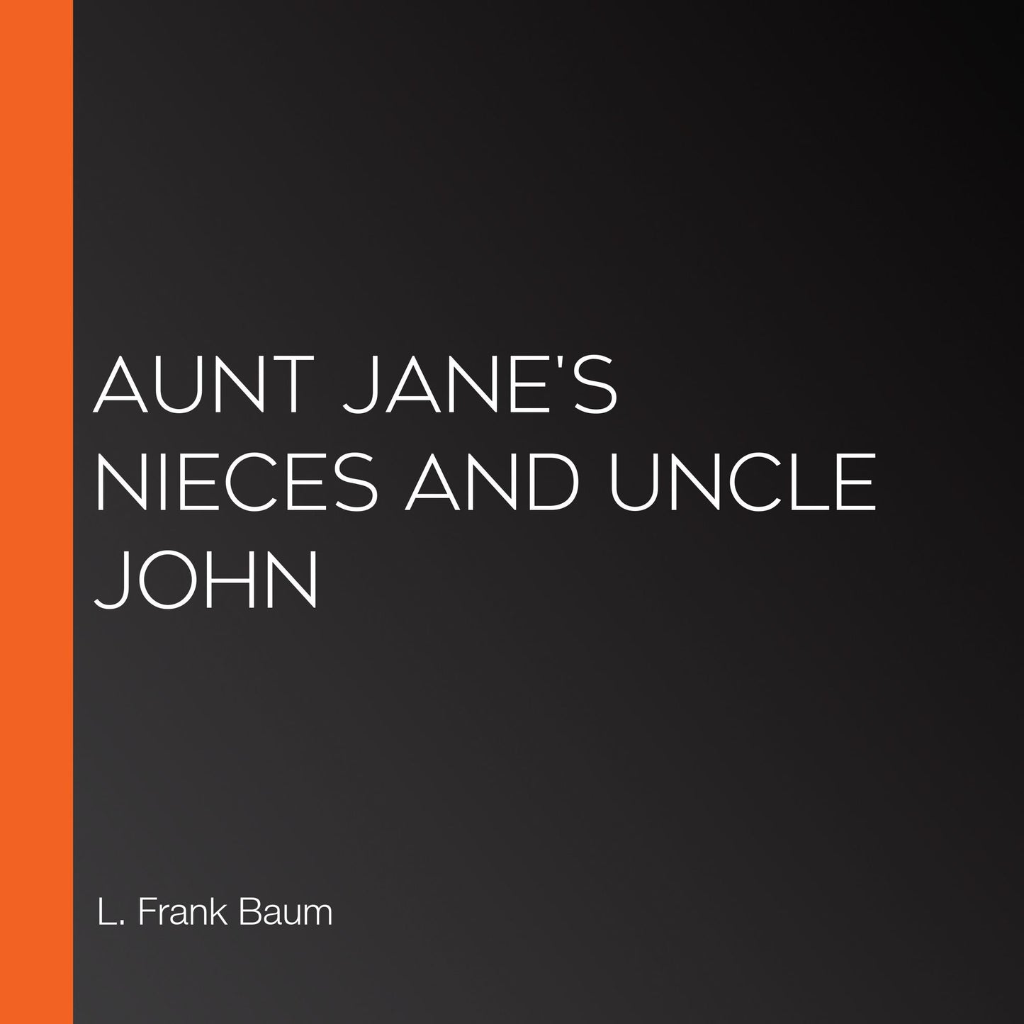 Aunt Jane's Nieces And Uncle John