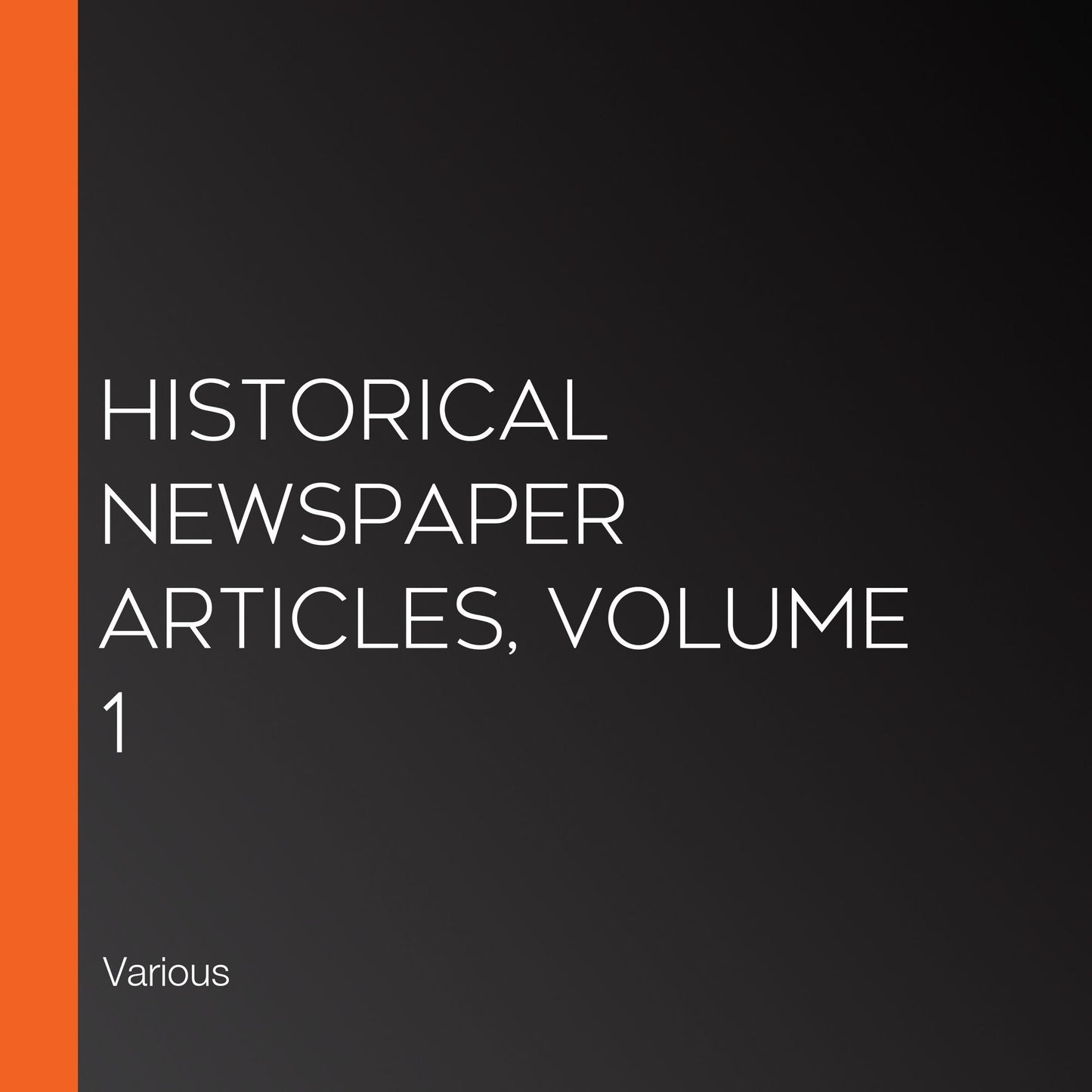 Historical Newspaper Articles, Volume 1