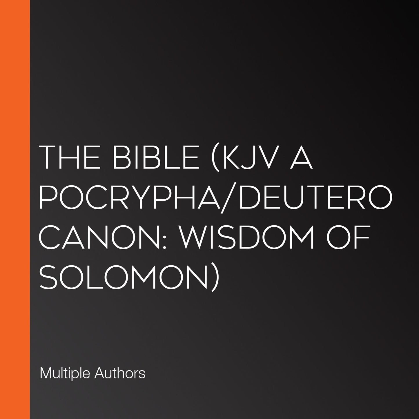 Bible, The (KJV Apocrypha/Deuterocanon: Wisdom of Solomon)
