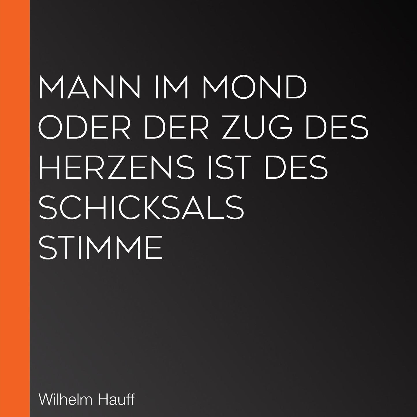 Mann im Mond oder Der Zug des Herzens ist des Schicksals Stimme