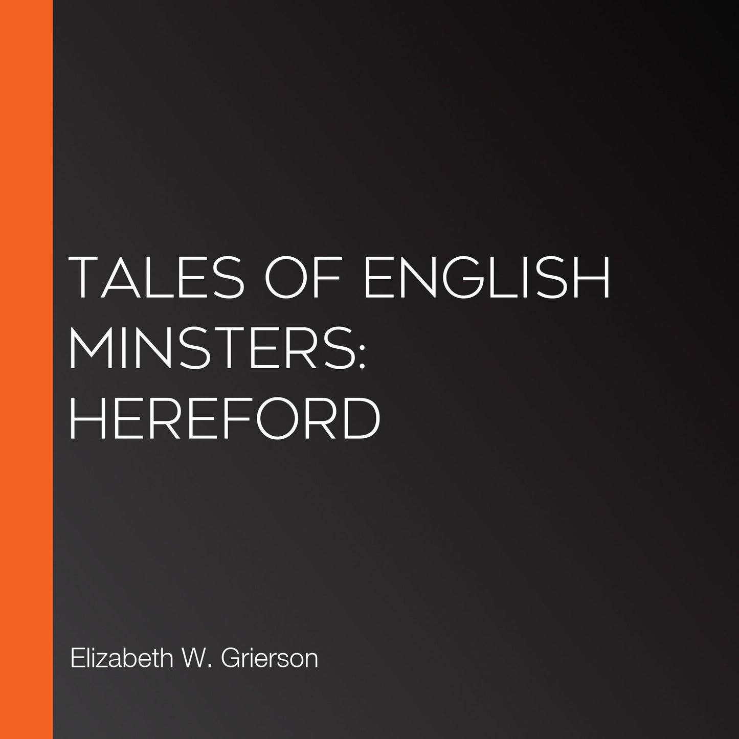 Tales of English Minsters: Hereford