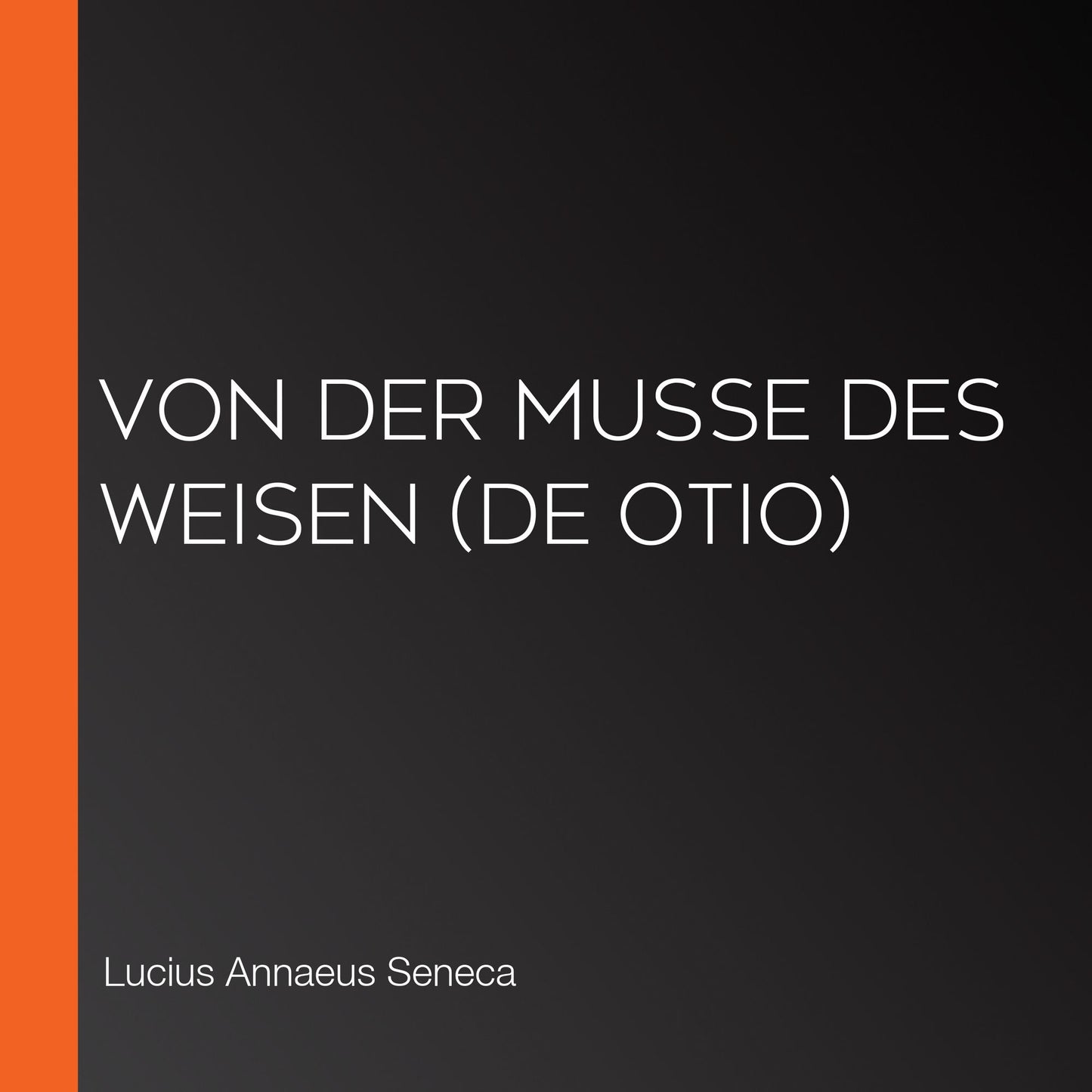 Von der Muße des Weisen (De Otio)