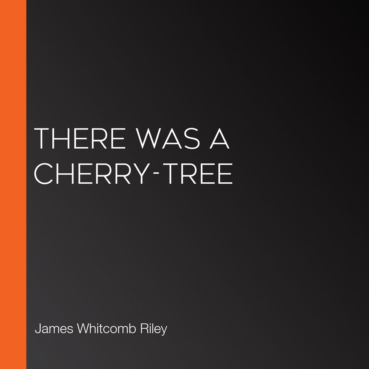 There Was a Cherry-Tree