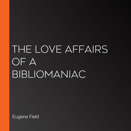 The Love Affairs of a Bibliomaniac