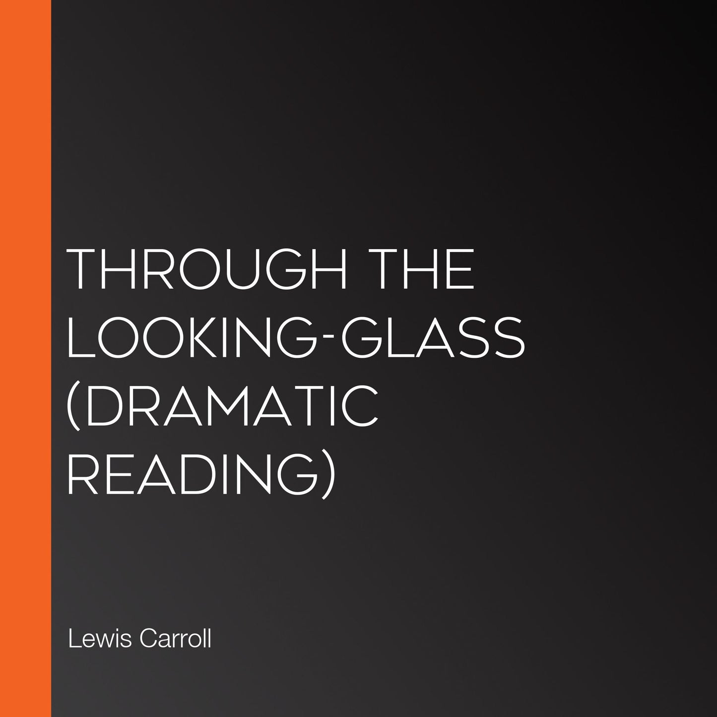Through the Looking-Glass (dramatic reading)