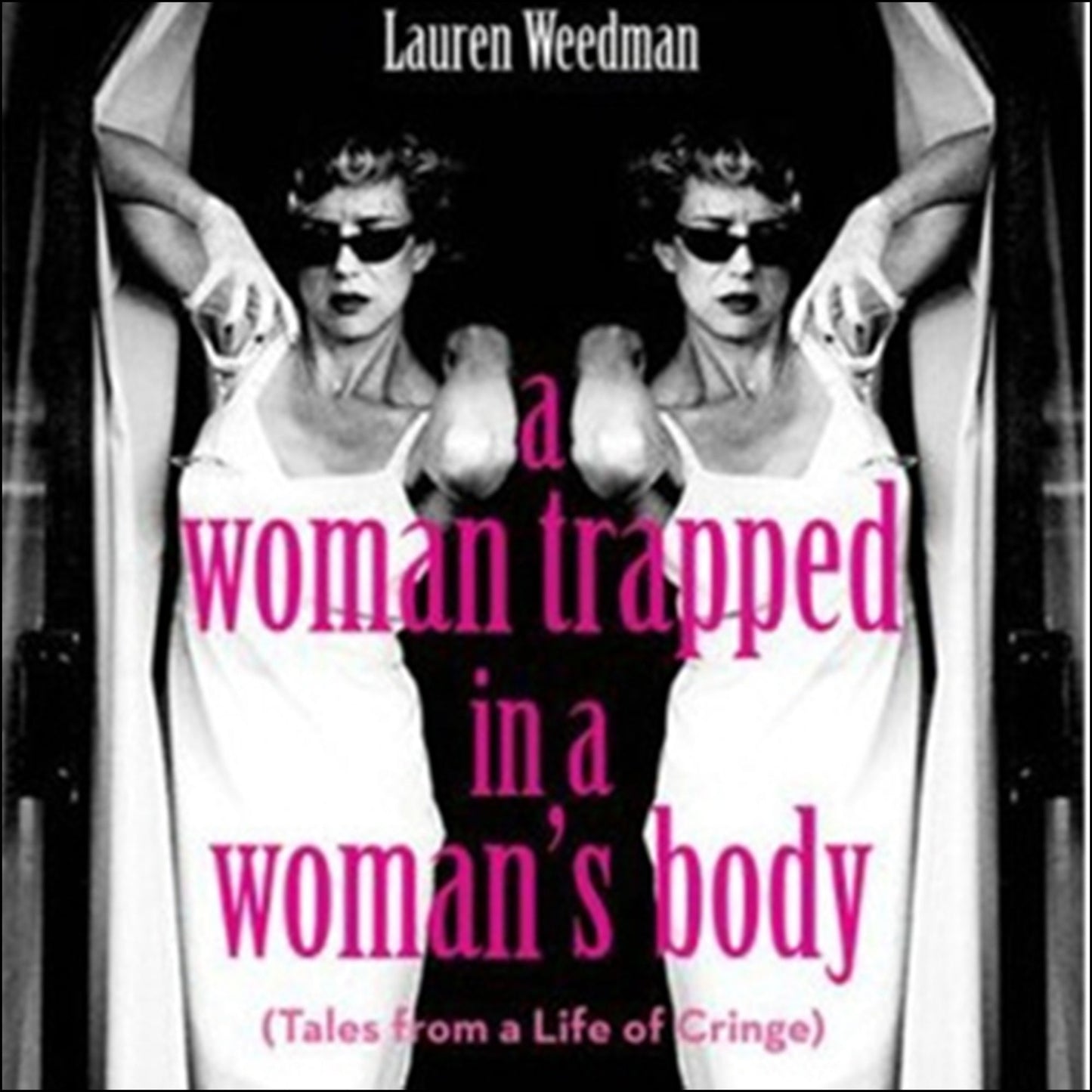 A Woman Trapped in a Woman's Body