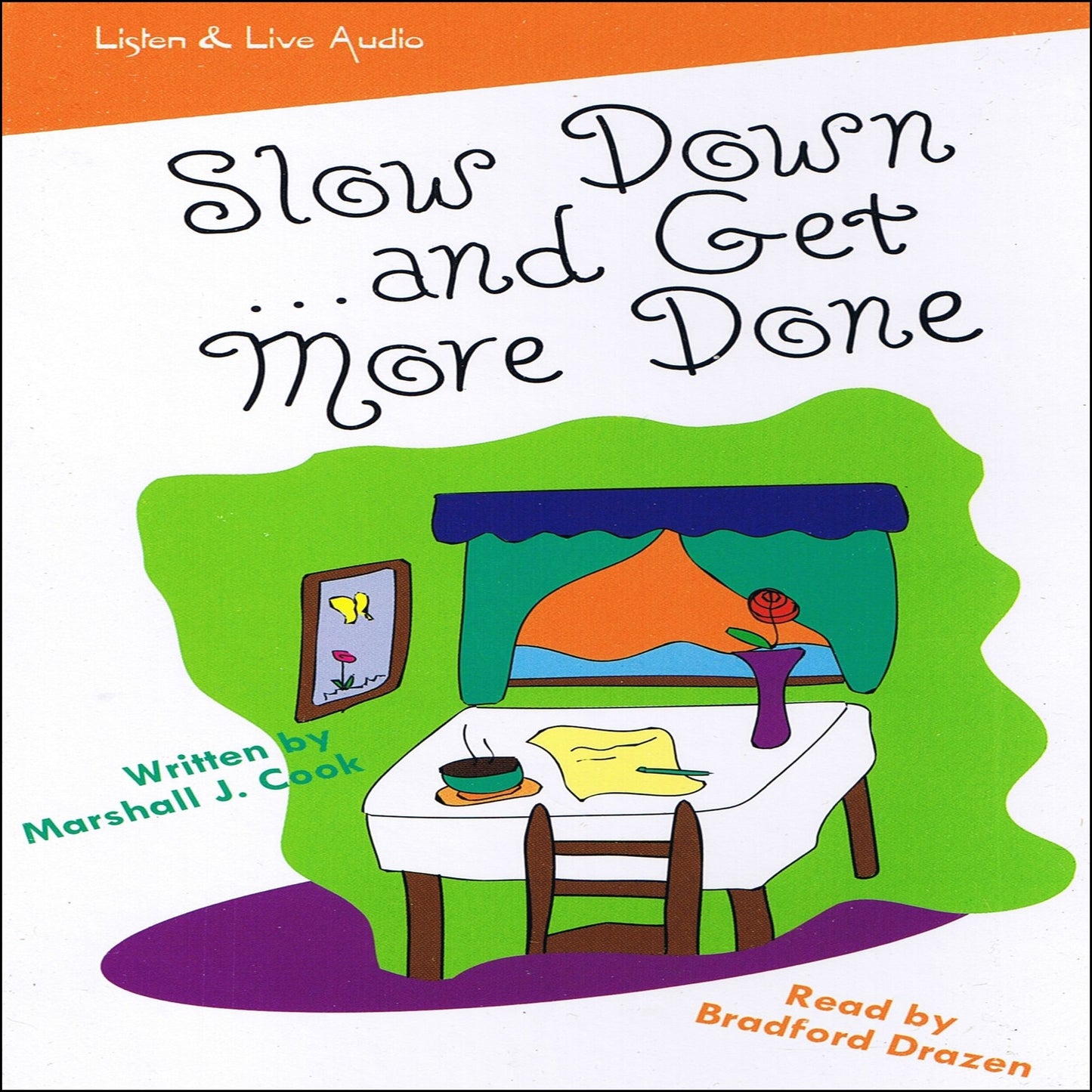 Slow Down¿ and Get More Done (Abridged)