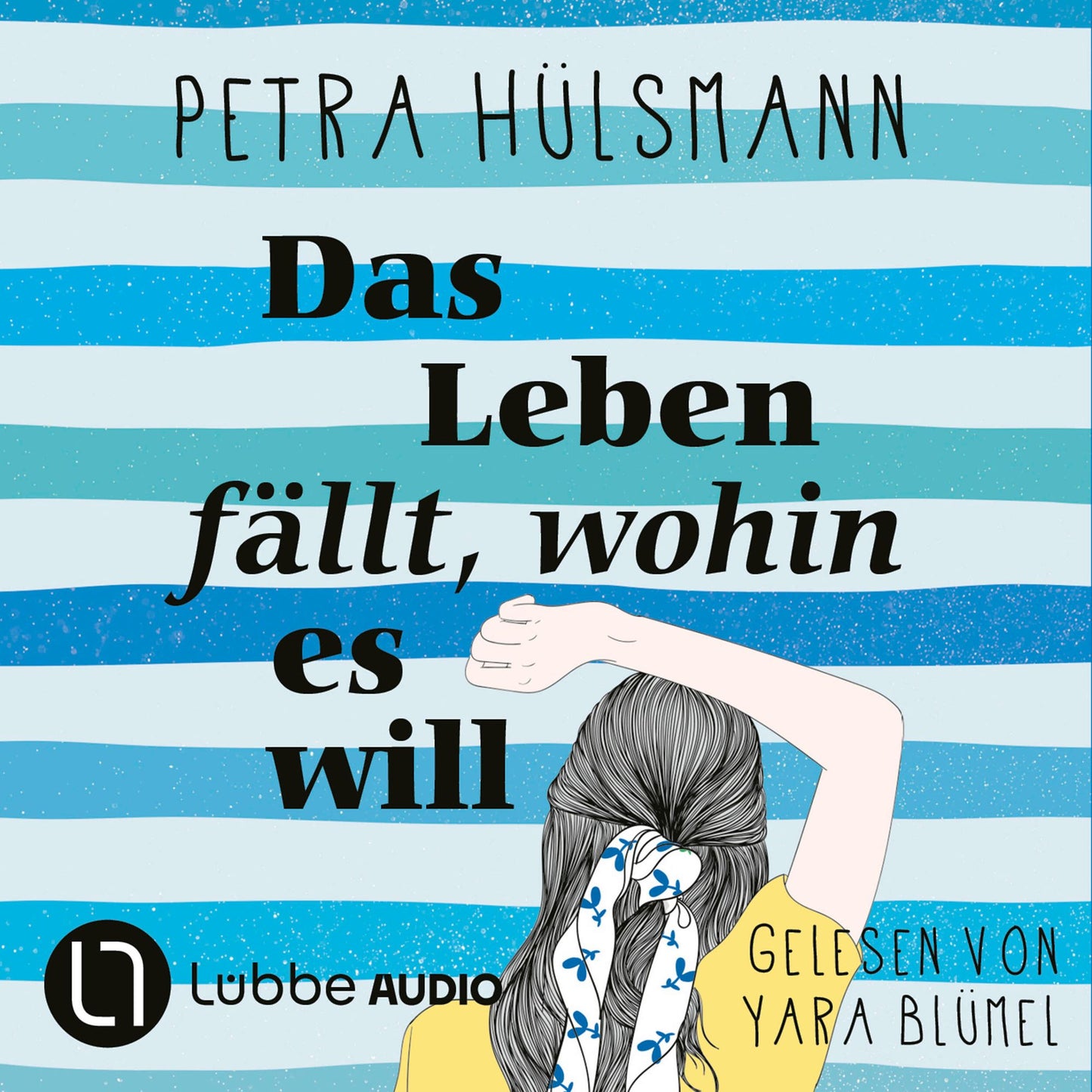 Das Leben fÃ¤llt, wohin es will (UngekÃ¼rzt)