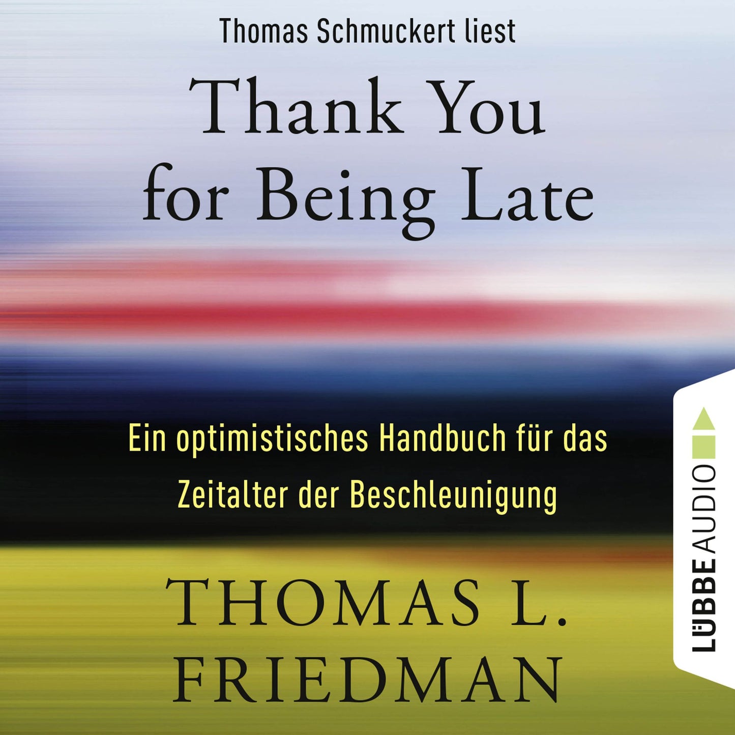 Thank You for Being Late - Ein optimistisches Handbuch fÃ¼r das Zeitalter der Beschleunigung