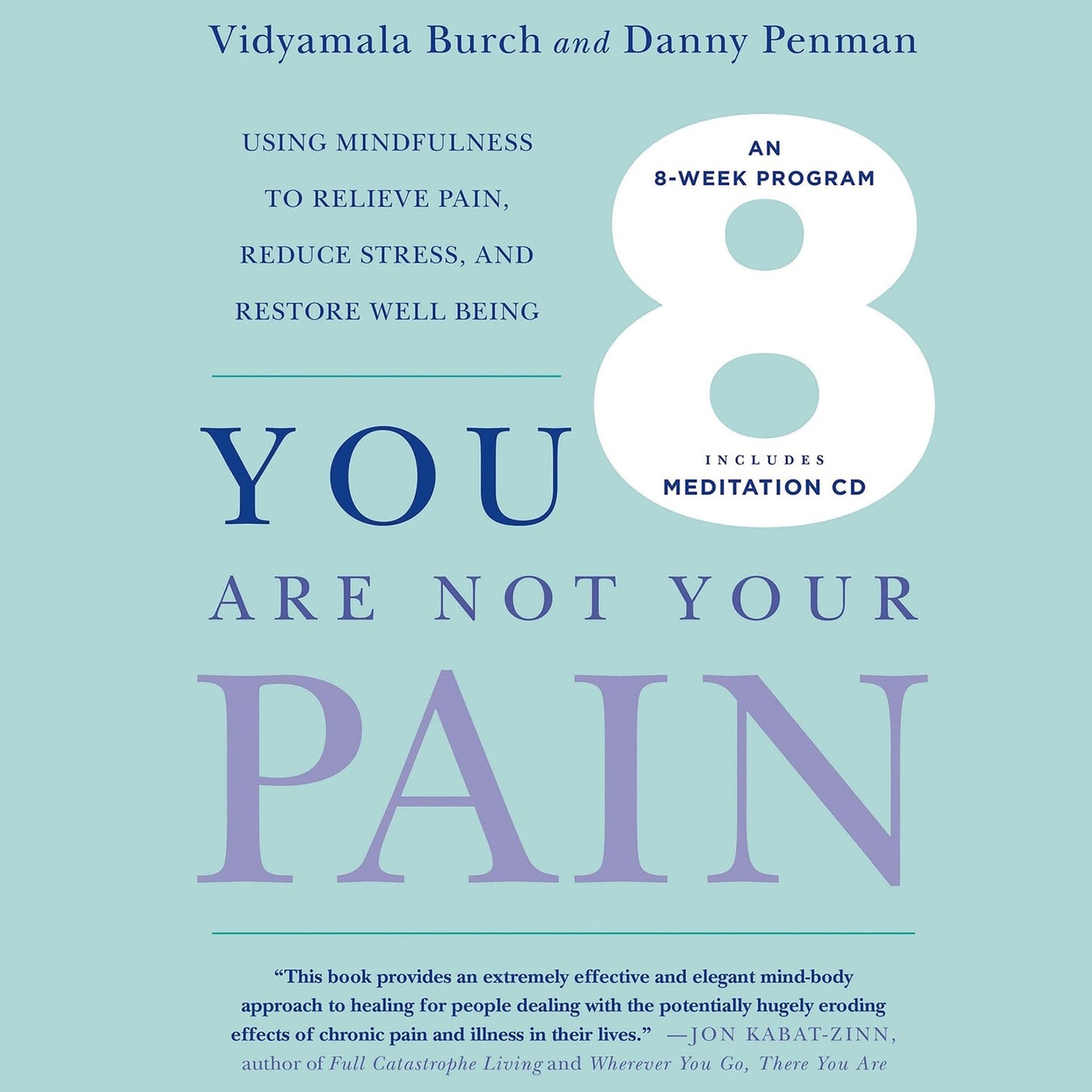You Are Not Your Pain: Using Mindfulness to Relieve Pain, Reduce Stress, and Restore Well-being: an Eight-week Program
