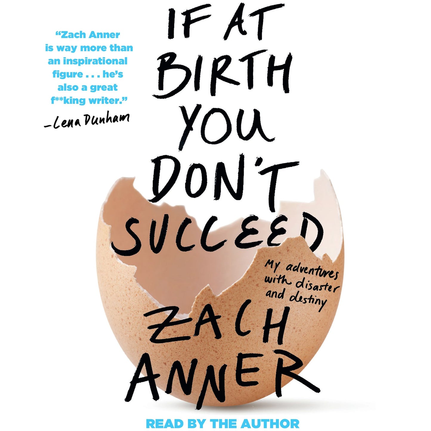 If at Birth You Don't Succeed : My Adventures with Disaster and Destiny