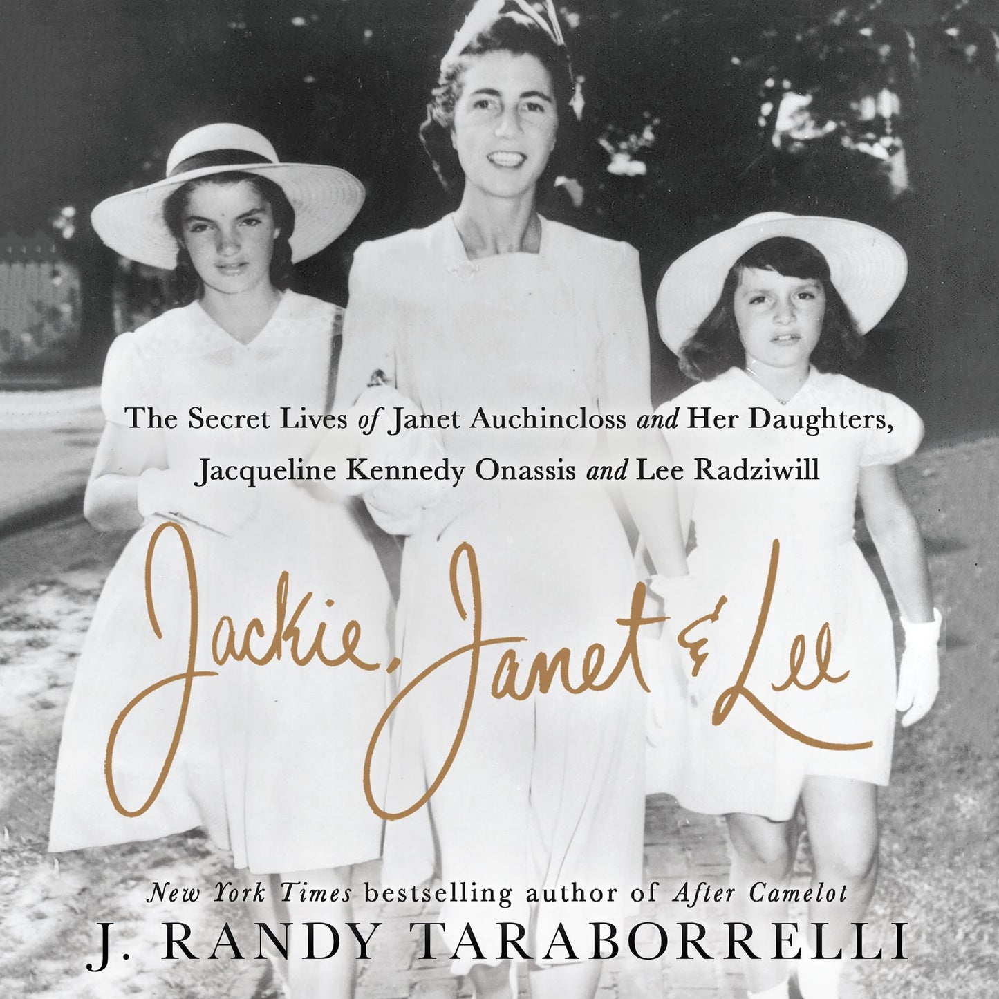 Jackie, Janet & Lee: The Secret Lives of Janet Auchincloss and Her Daughters, Jacqueline Kennedy Onassis and Lee Radziwill