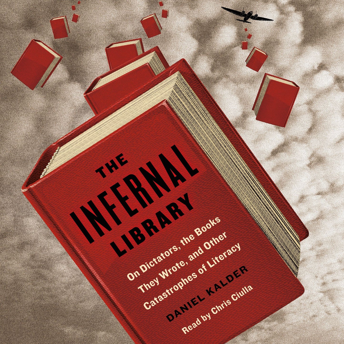 The Infernal Library: On Dictators, the Books They Wrote, and Other Catastrophes of Literacy