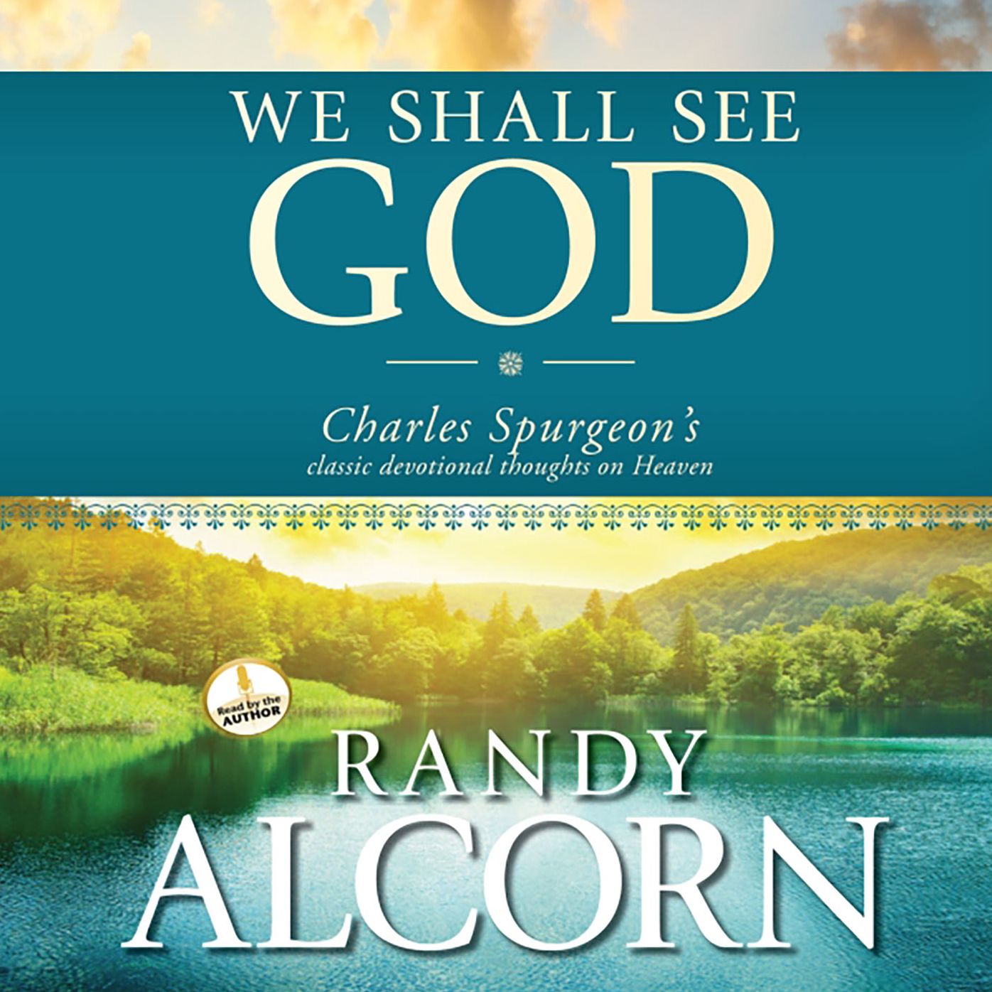 We Shall See God: Charles Spurgeon's Classic Devotional Thoughts on Heaven