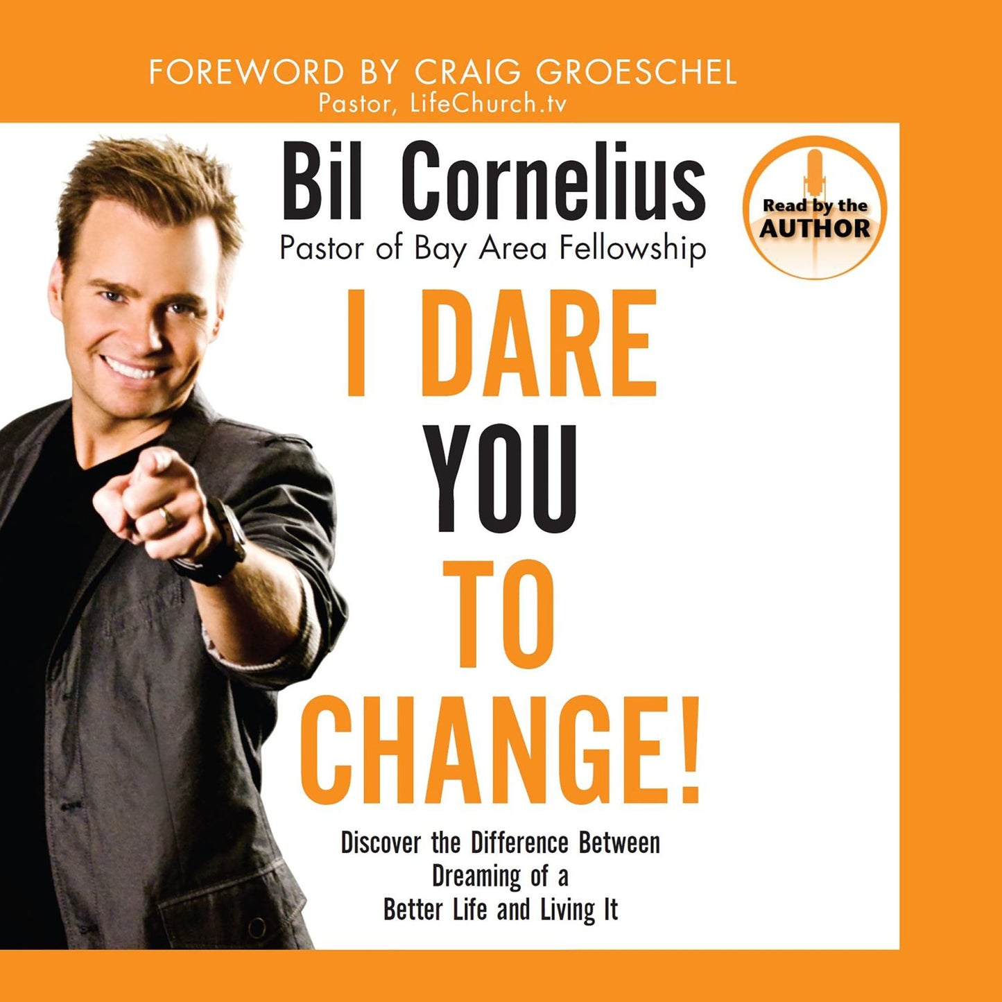 I Dare You to Change!: Discover the Difference Between Dreaming of a Better Life and Living It