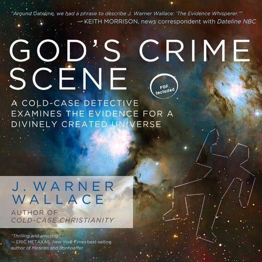 God's Crime Scene: A Cold-Case Detective Examines the Evidence for a Divinely Created Universe