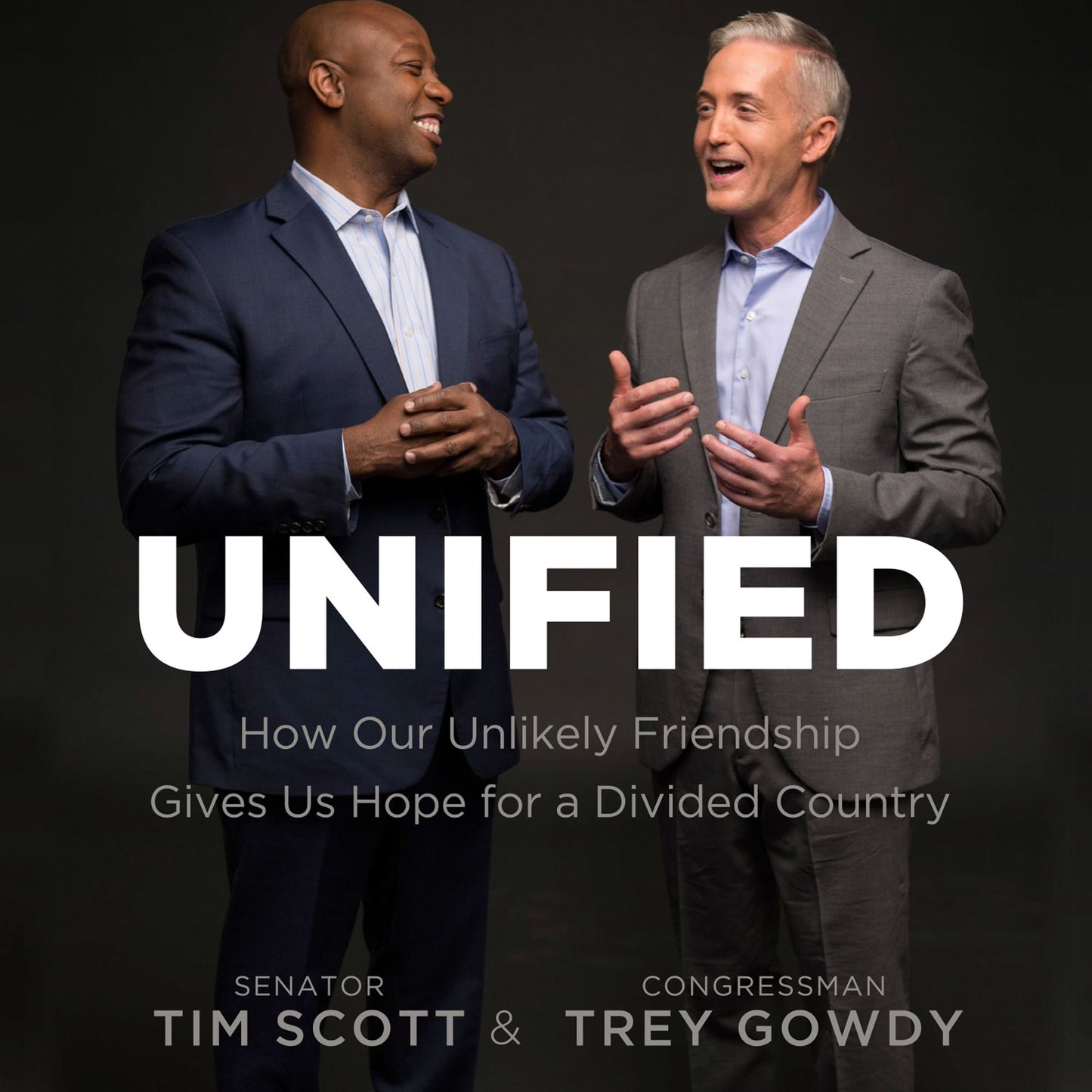Unified : How Our Unlikely Friendship Gives Us Hope For a Divided Country