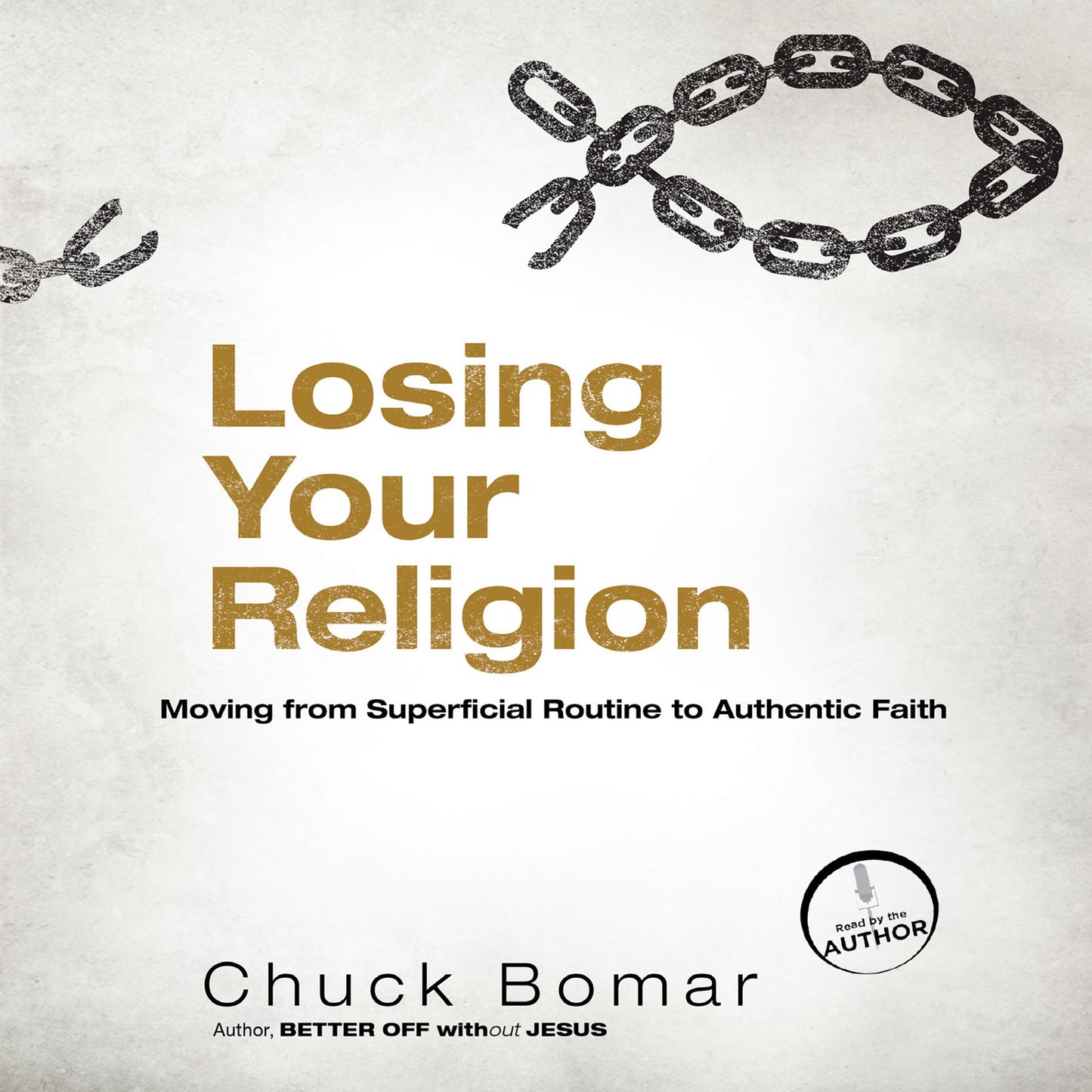 Losing Your Religion : Moving from Superficial Routine to Authentic Faith