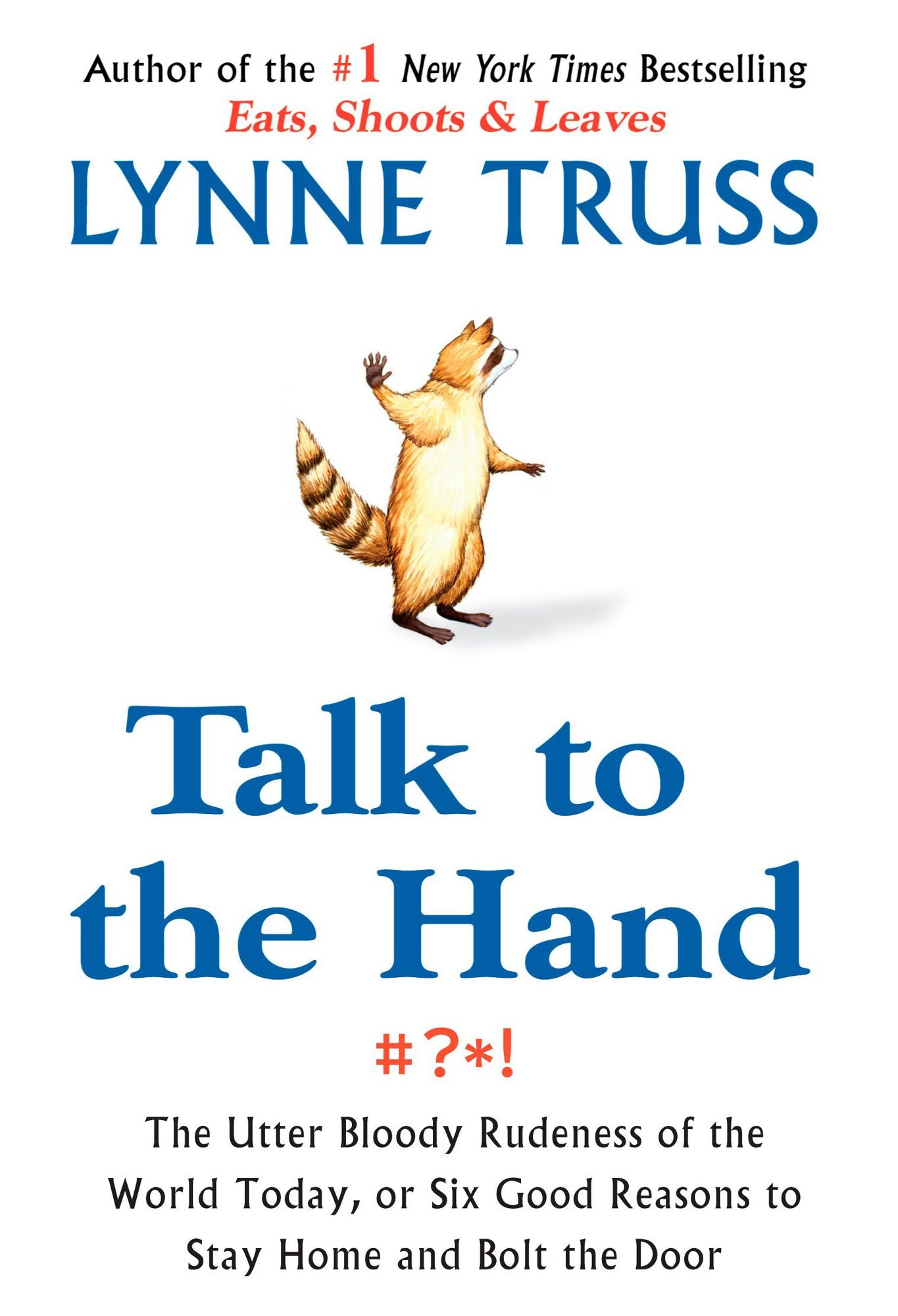 Talk to the Hand: The Utter Bloody Rudeness of the World Today, or Six Good Reasons to Stay Home