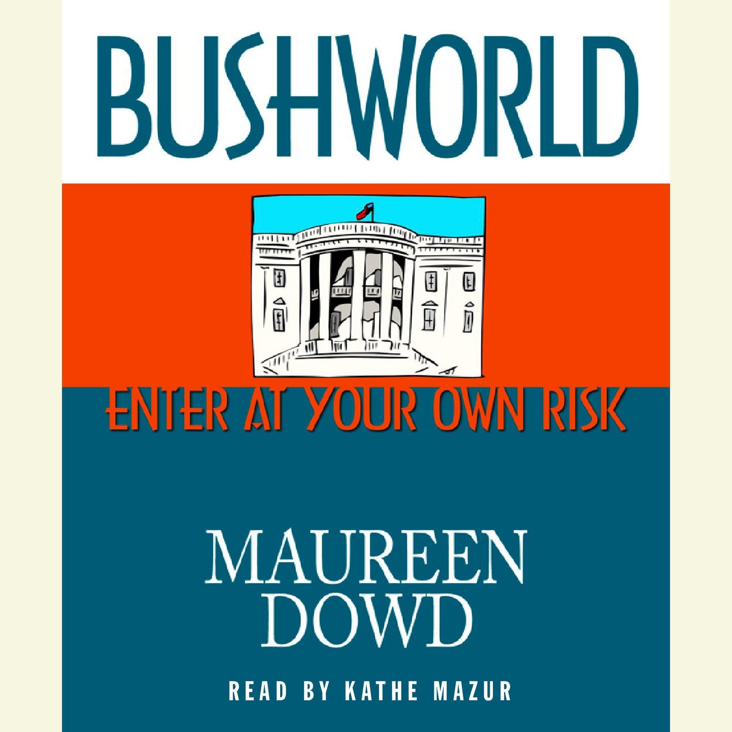 Bushworld: Enter At Your Own Risk