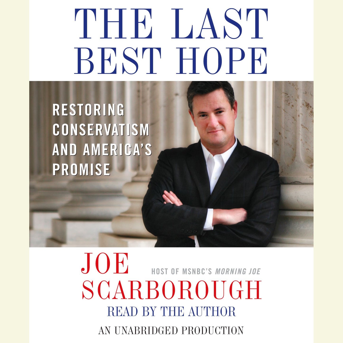 The Last Best Hope: Restoring Conservatism and America's Promise
